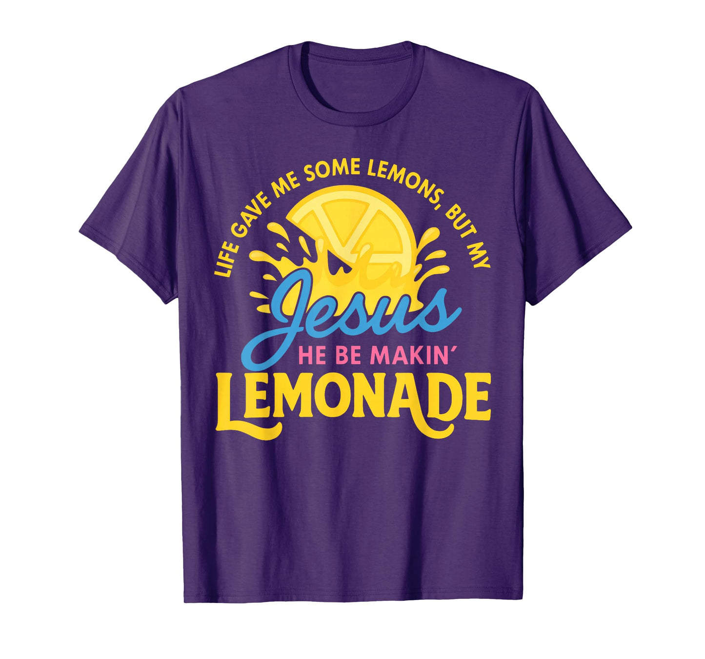 Life Gave Me Some Lemons But My Jesus Making Lemonade T-Shirt