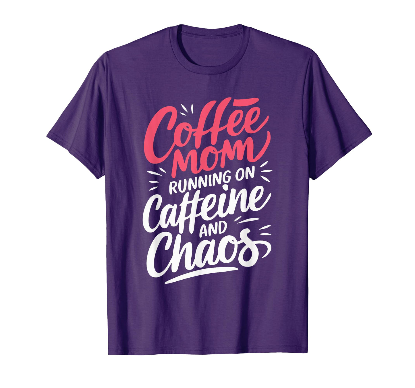 Coffee Mom Running On Caffeine And Chaos T-Shirt