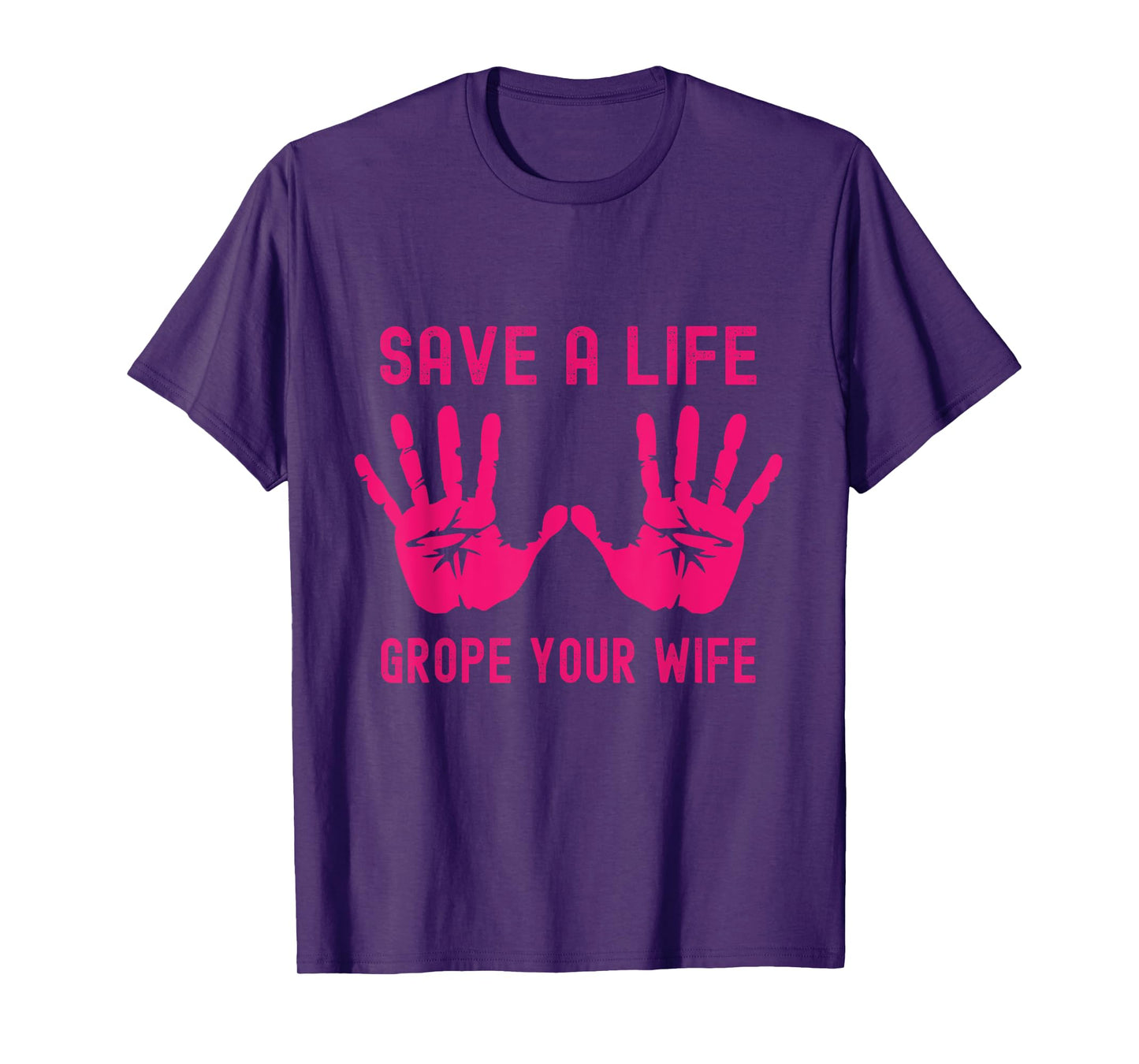 Save A Life Grope Your Wife Pink Breast Cancer Awareness T-Shirt