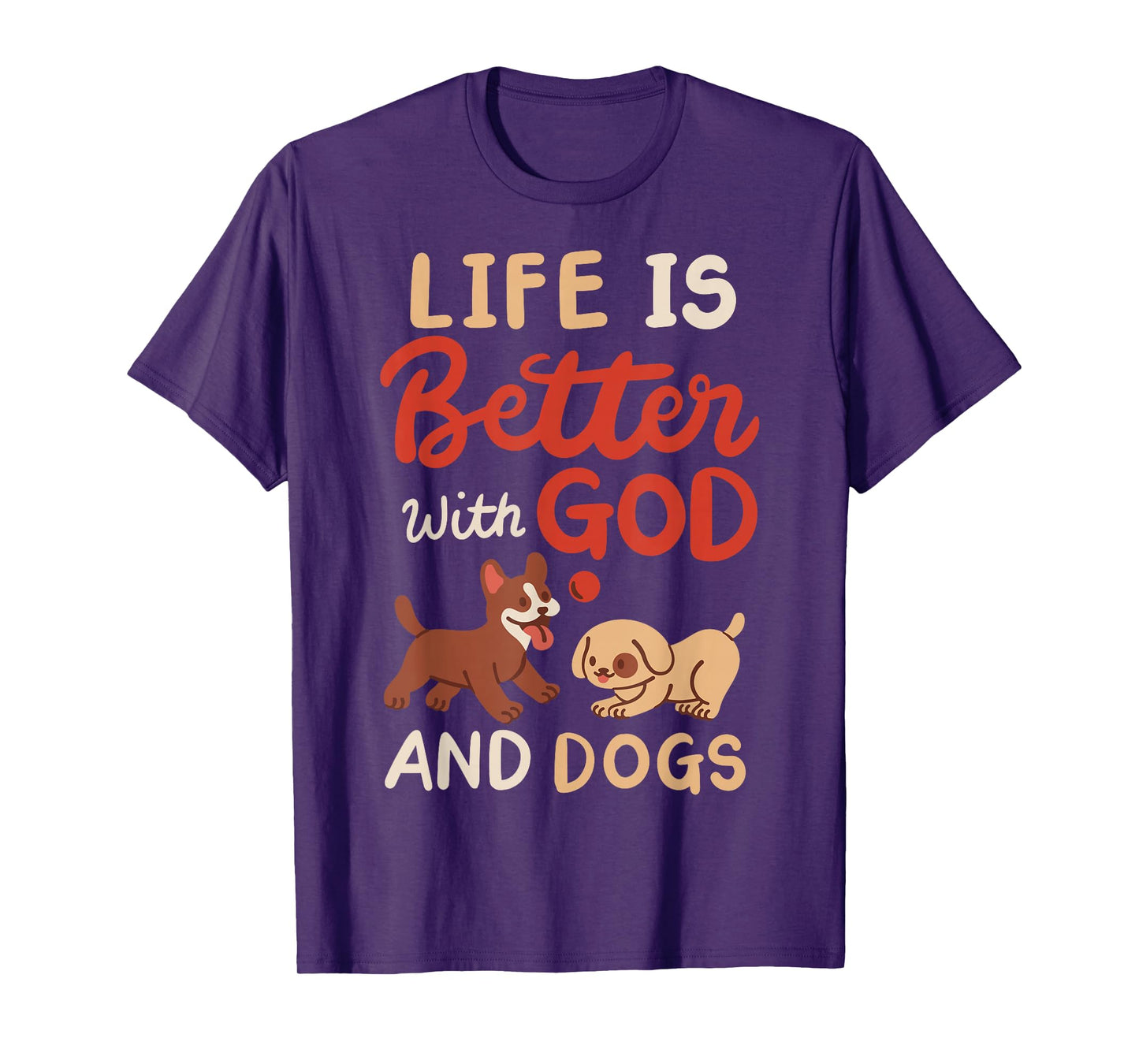 Life Is Better With God And Dogs T-Shirt