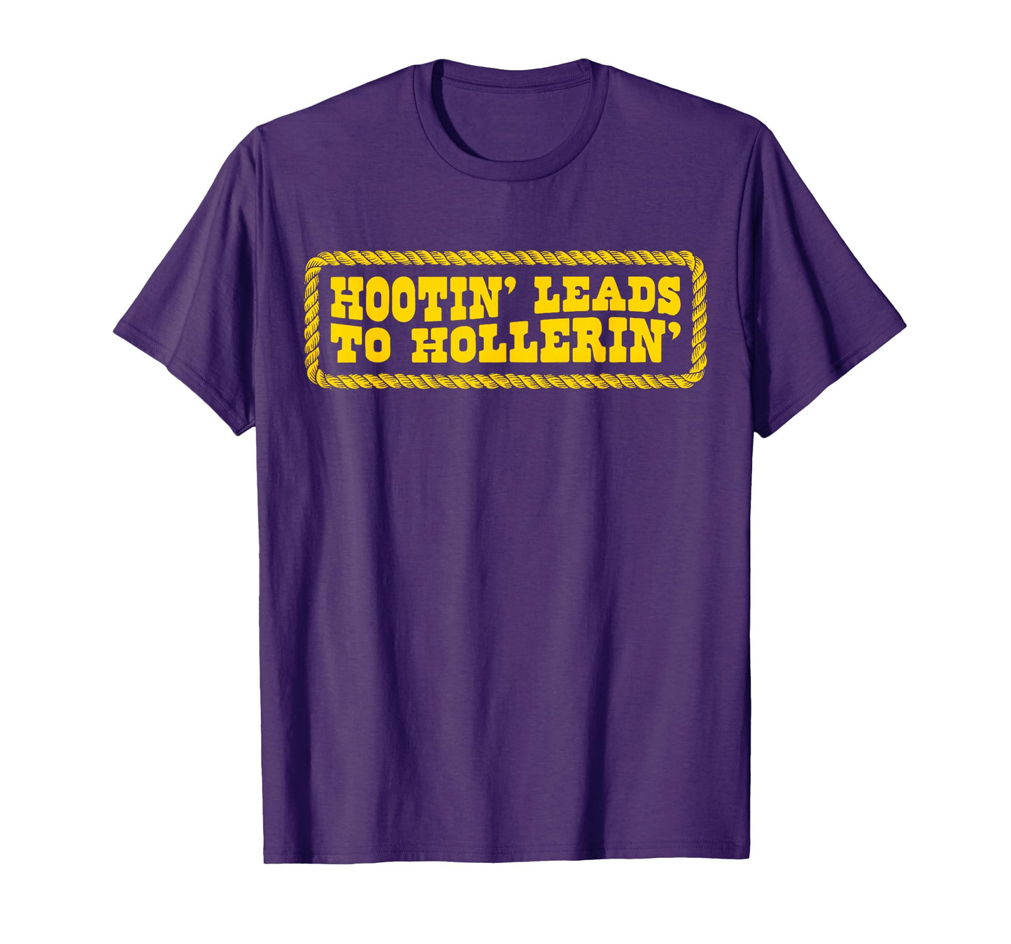 Hootin' Leads to Hollerin Style Rustic Country Humor Cowboy T-Shirt