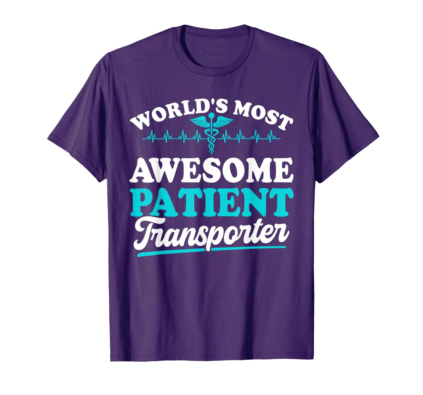 Worlds most awesome Patient Transporter T-Shirt