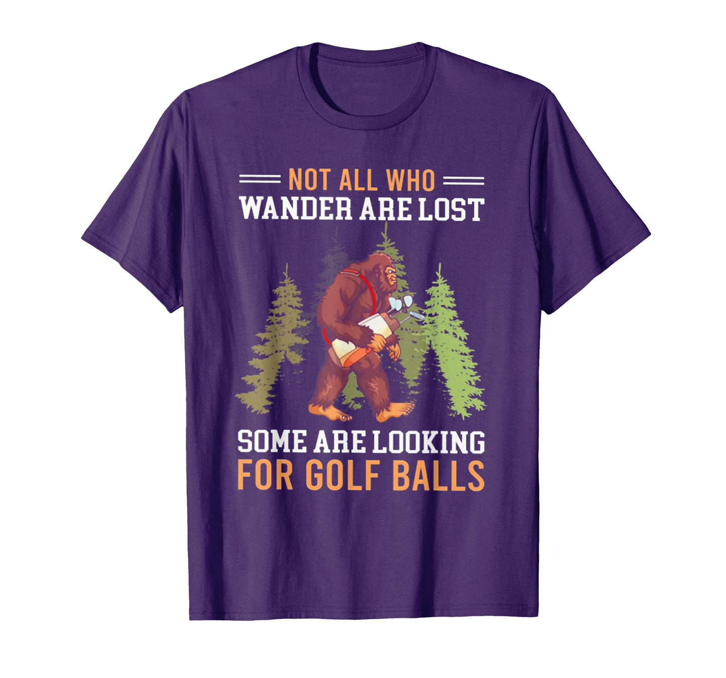Not All Who Wander Are Lost Some Are Looking For Golf Balls T-Shirt