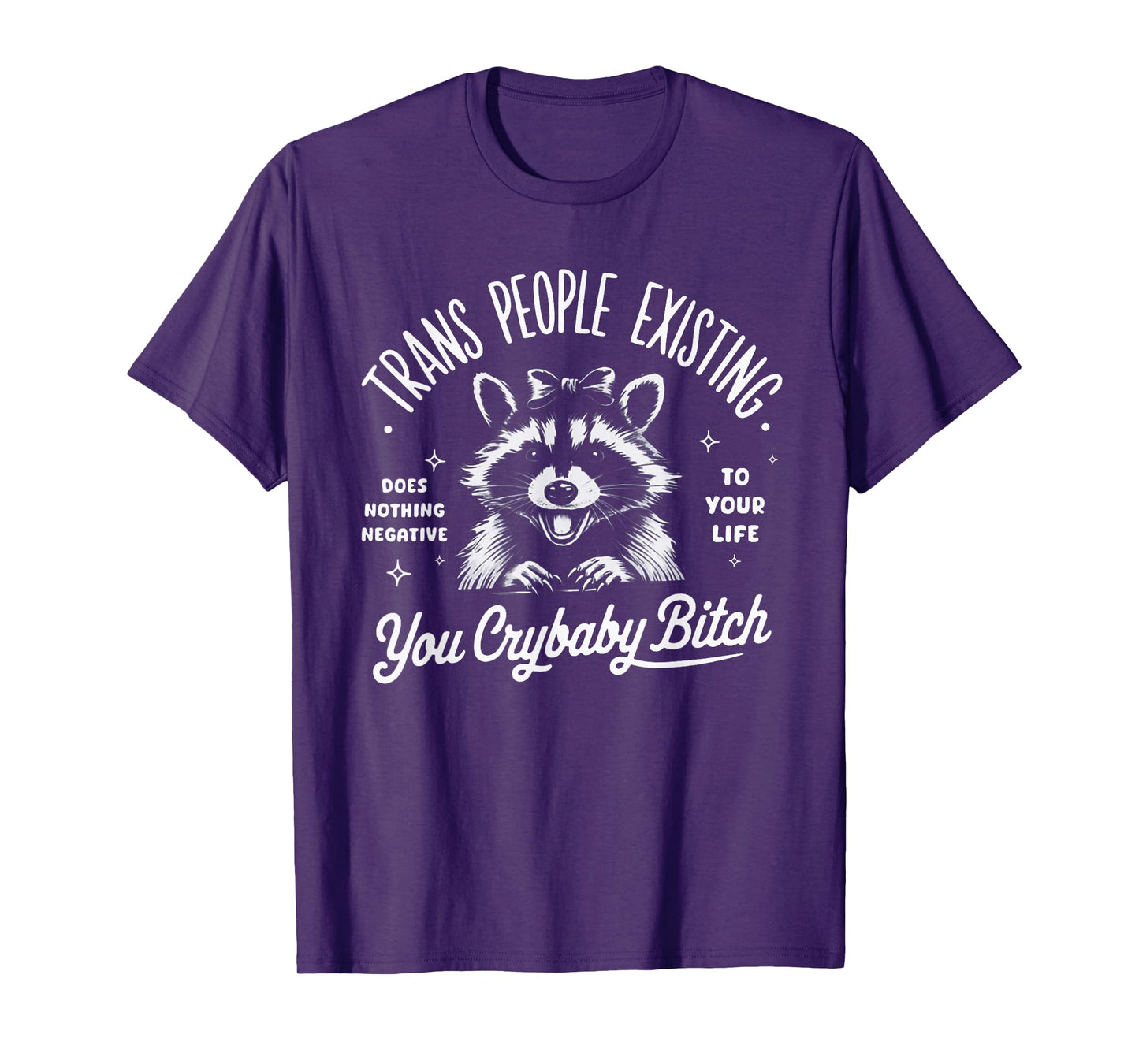 Trans People Existing Does Nothing Negative, Raccoon T-Shirt