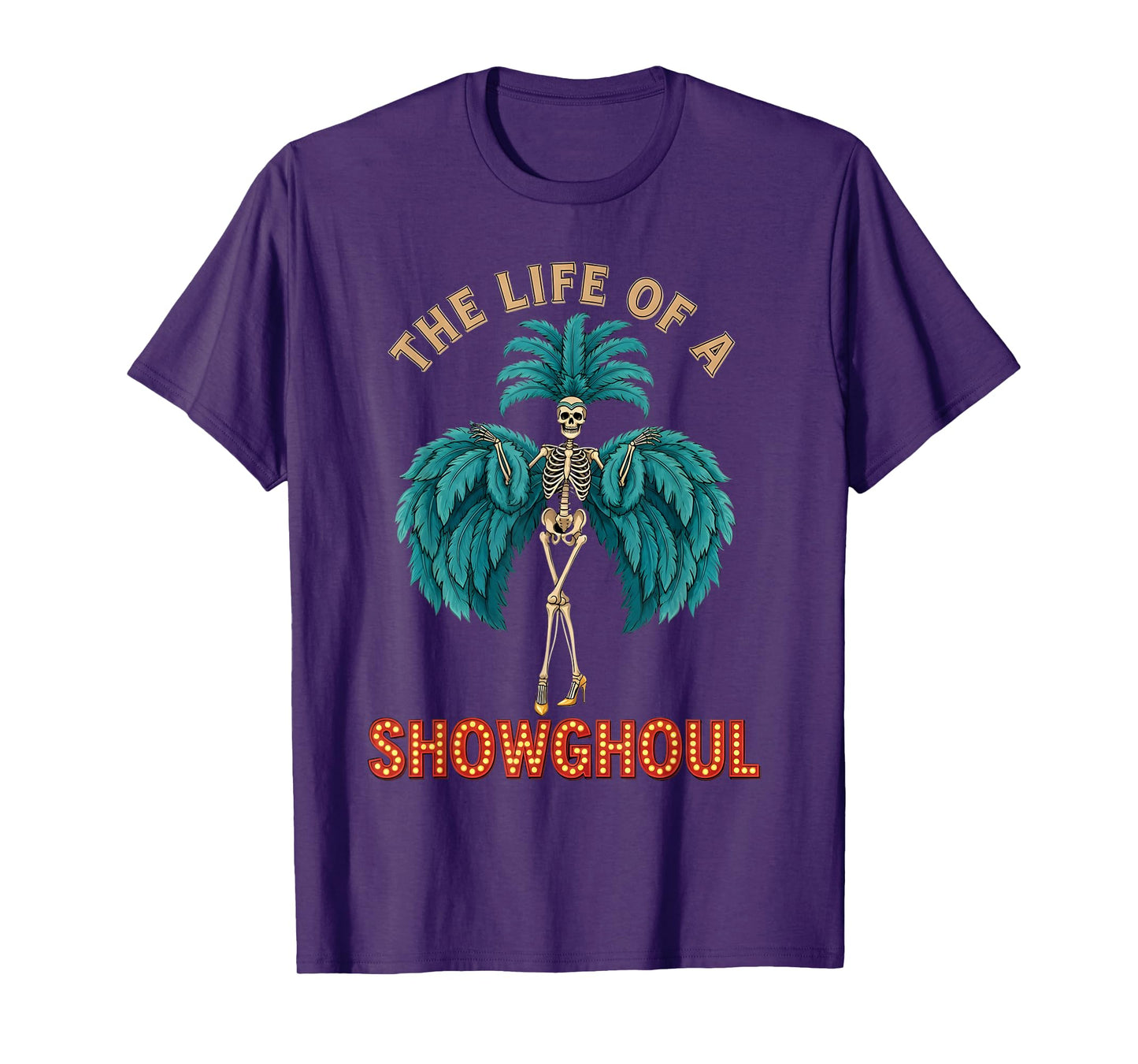The Life of a Showghoul Funny Halloween Skeleton Costume T-Shirt