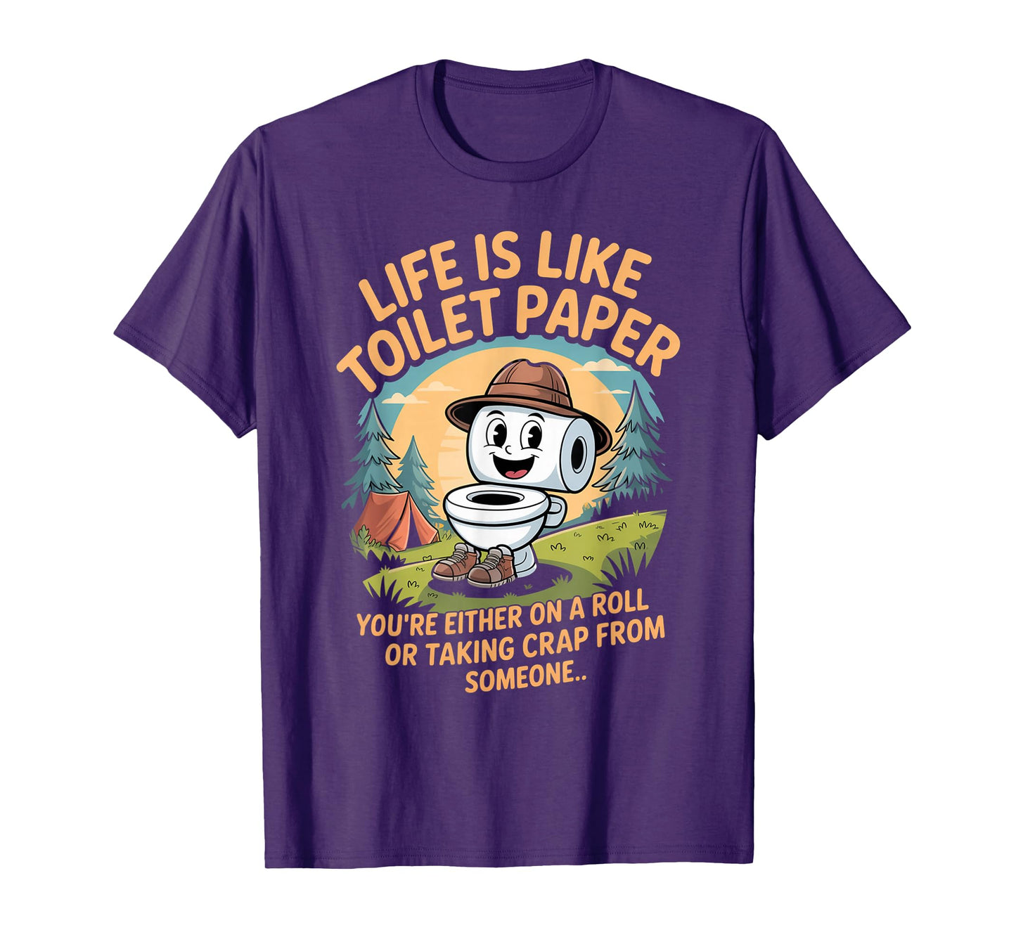 Life is Like Toilet Paper You're Either On A Roll Or Taking T-Shirt