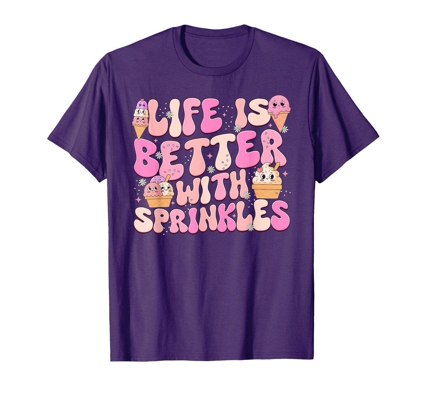 Life Is Better With Sprinkles Cute Ice Cream Dessert Men Women Girls Kids T-Shirt