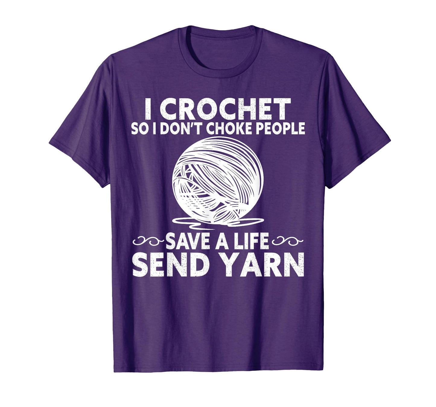 I Crochet So I Don’t Choke People Save a Life Send Yarn T-Shirt