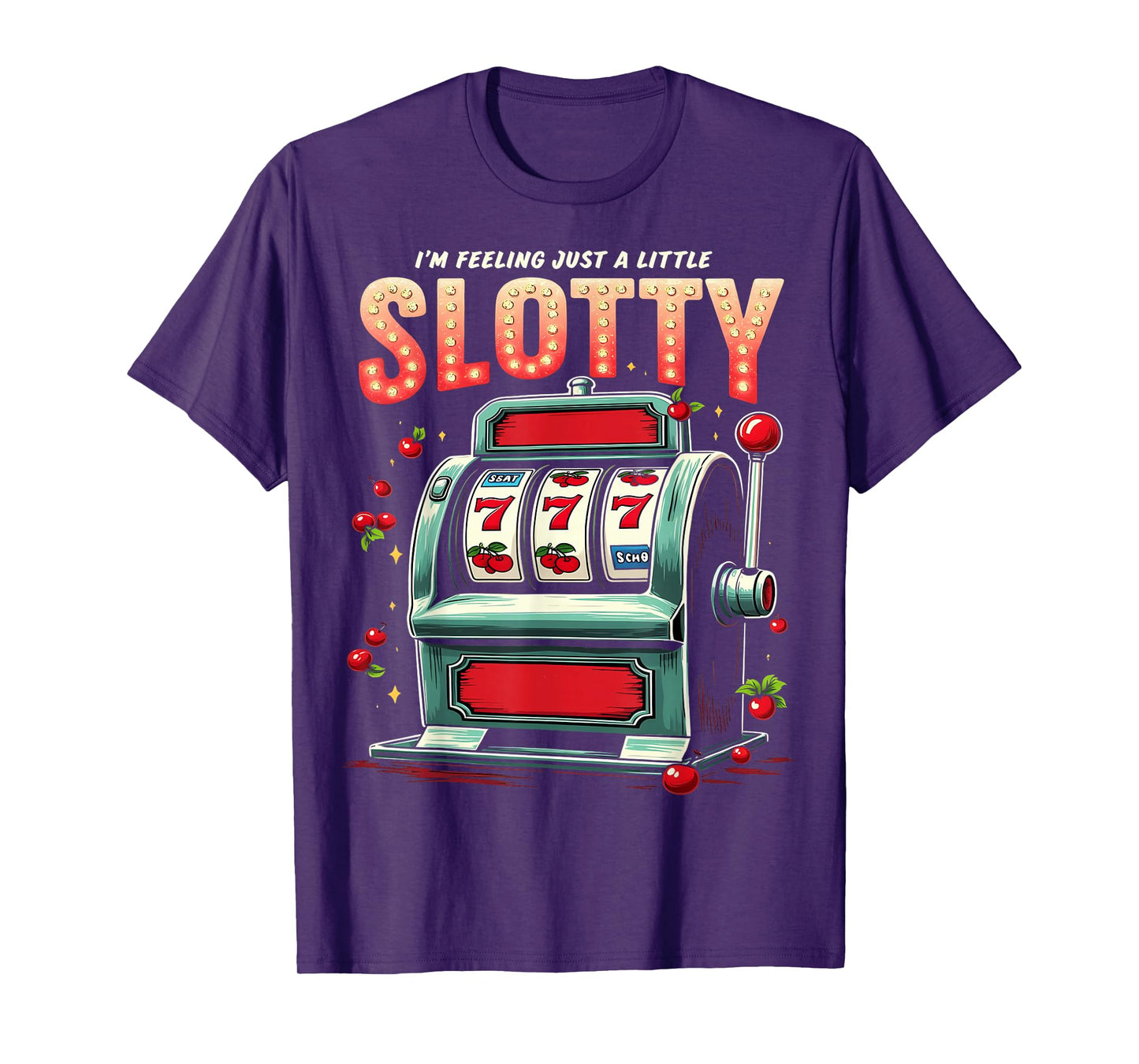 Feeling Slotty Funny Slot Machine Casino T-Shirt
