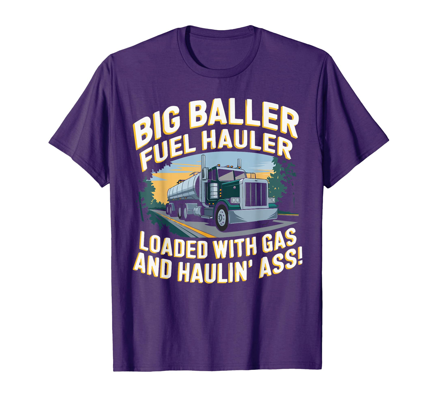 Big Baller Fuel Hauler Loaded With Gas T-Shirt
