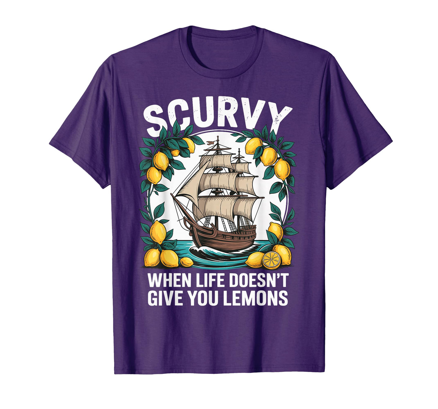 Scurvy When Life Doesn't Give You Lemons T-Shirt