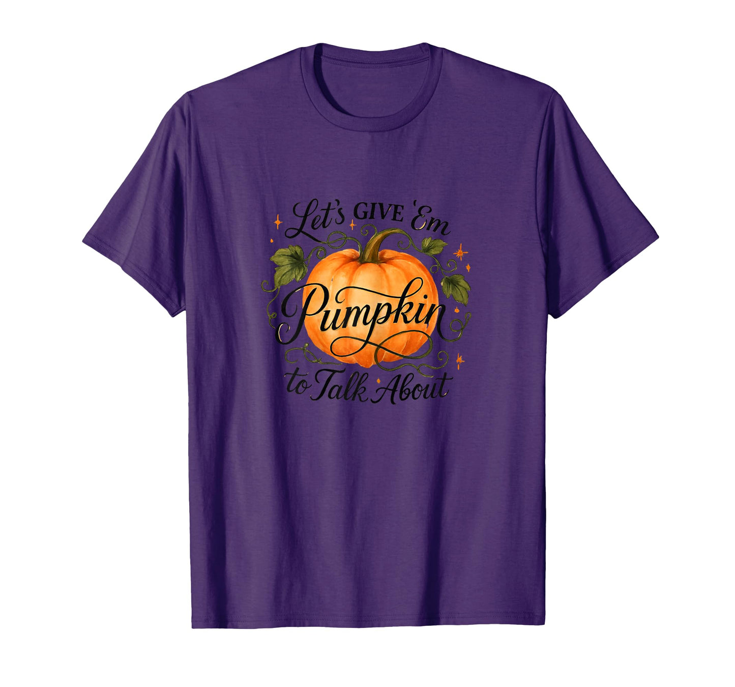 Let's Give 'Em Pumpkin to Talk About T-Shirt