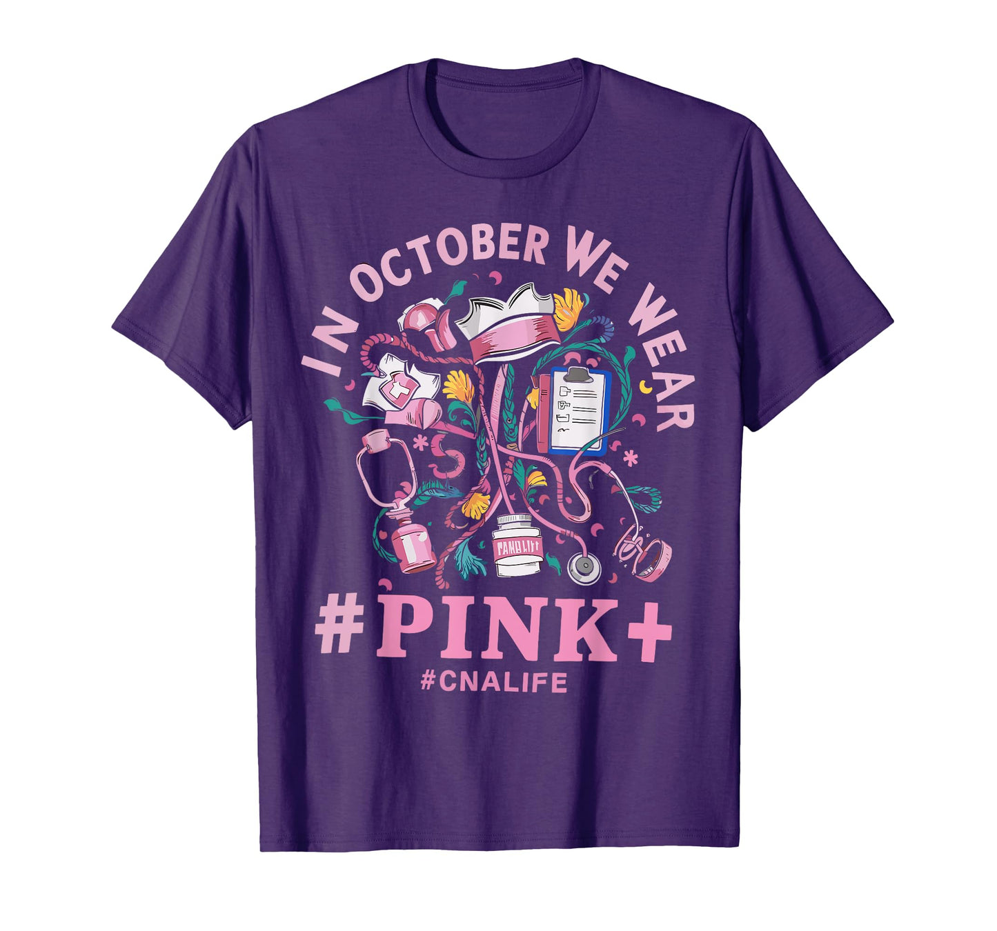 In October We Wear Pink CNA Life Breast Cancer Awareness T-Shirt