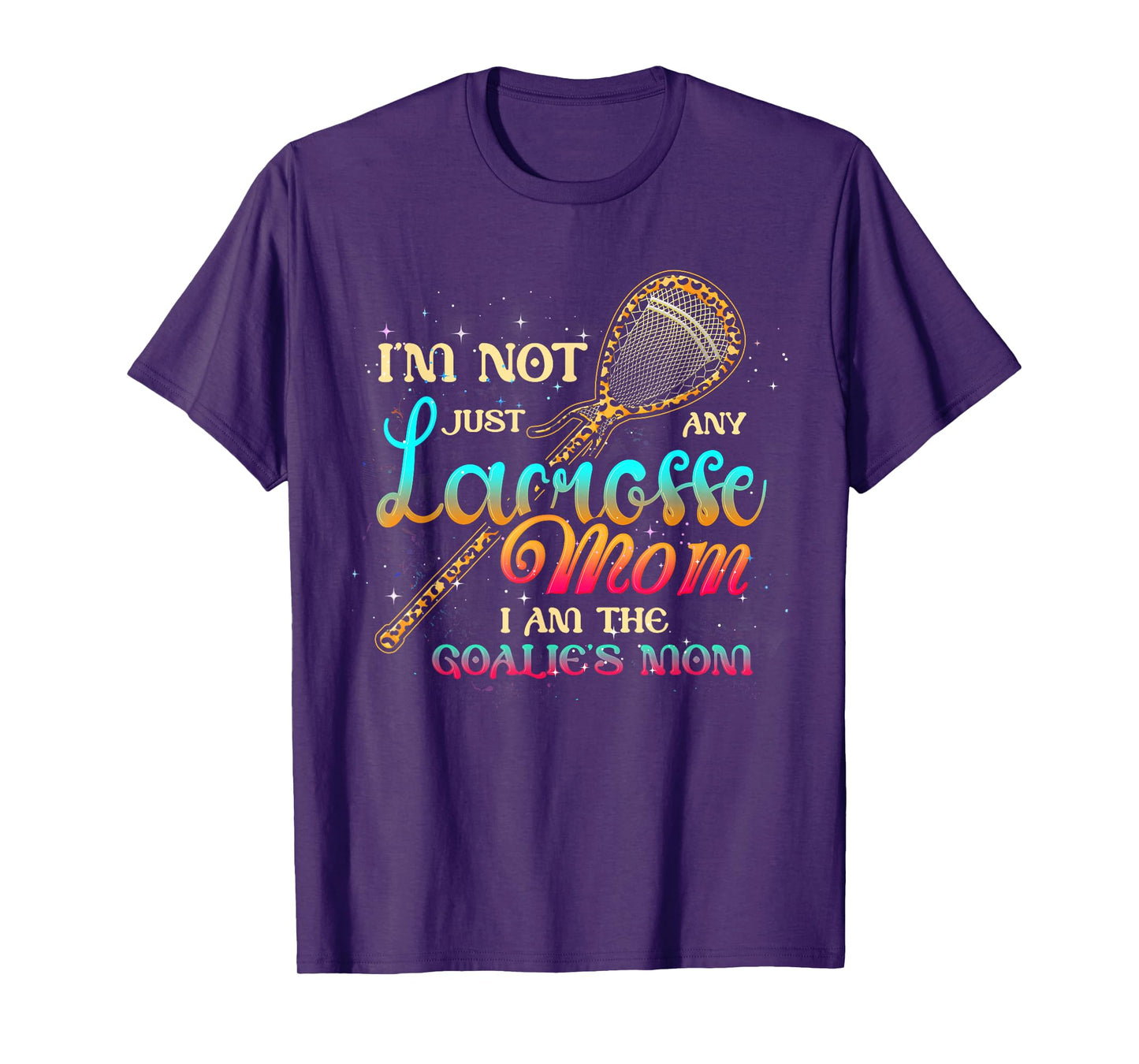 Im Not Just Any Lacrosse Mom Im The Goalie's Mom Mothers Day T-Shirt