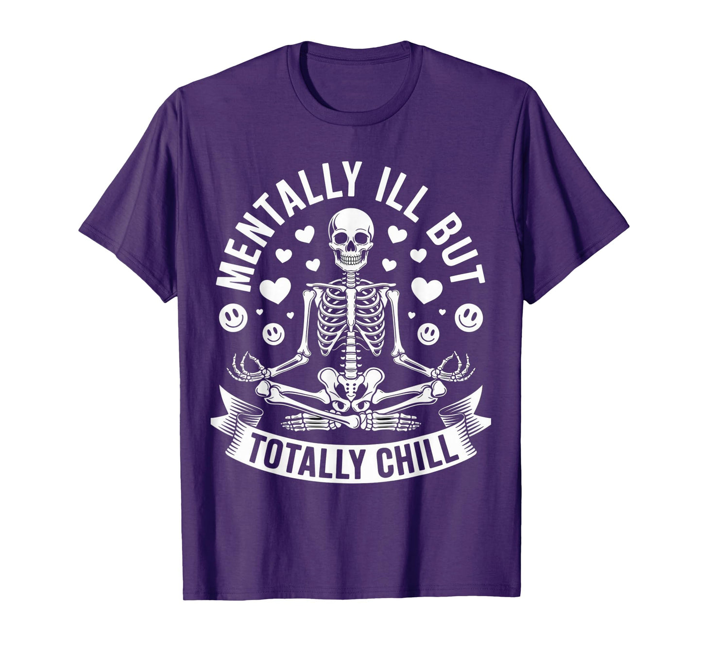Mentally Ill But Totally Chill Skeleton Humor for Chill T-Shirt