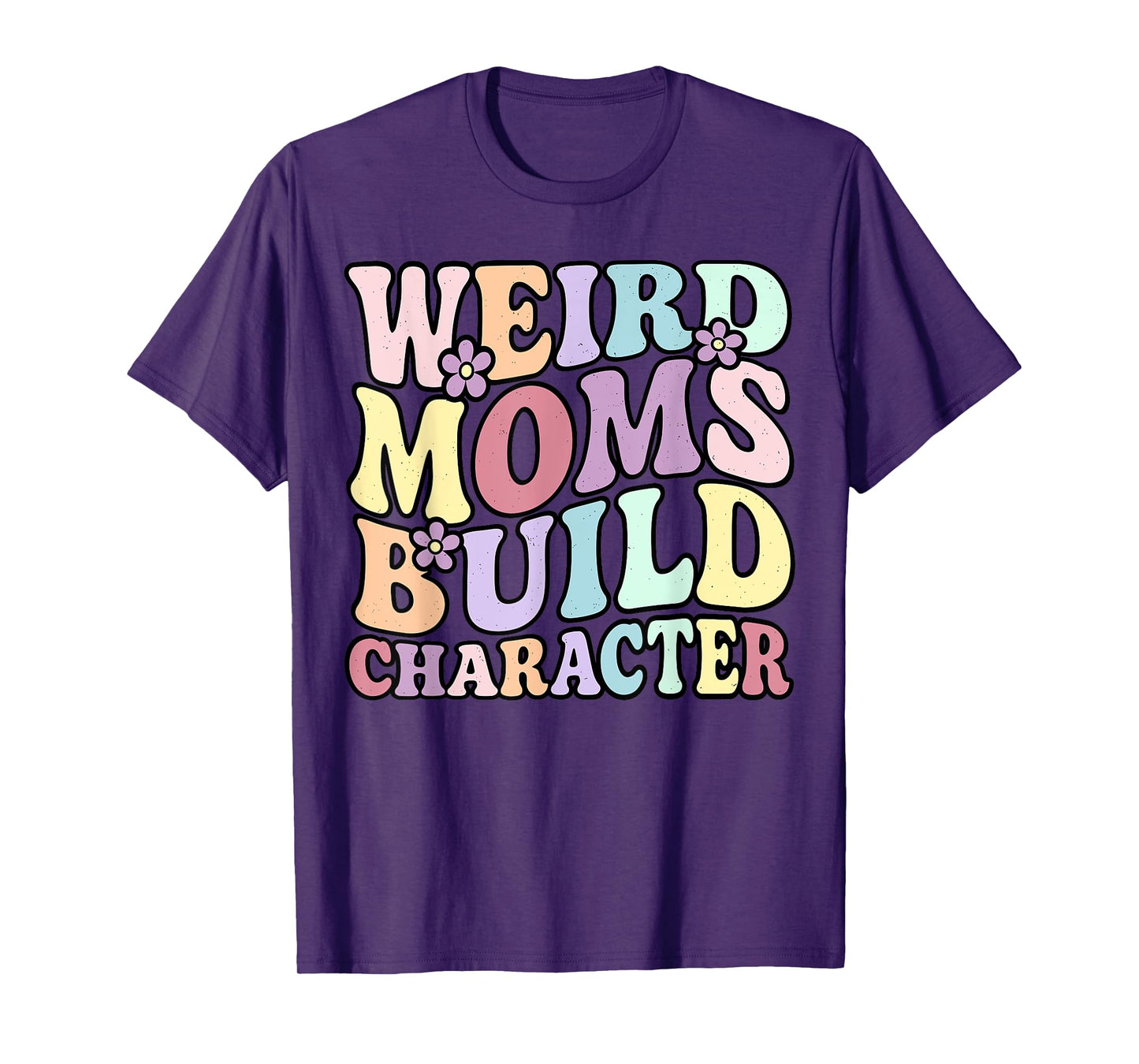 Funny Groovy Mother's Day Weird Moms Build Character T-Shirt