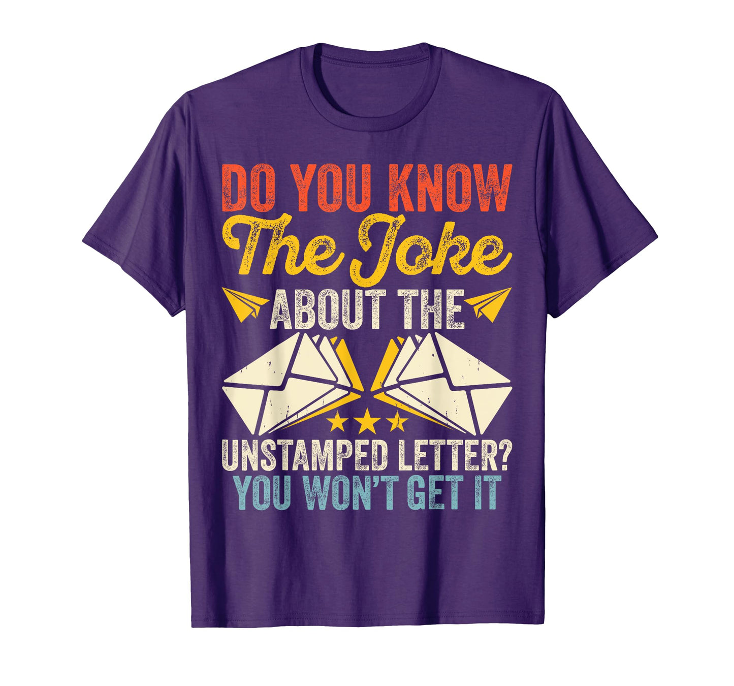 Do You Know The Joke About The Unstamped Letter? You Won't T-Shirt