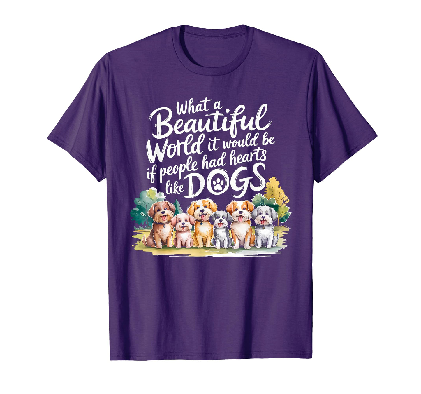 What Beautiful World Would Be If People Had Hearts Like Dogs T-Shirt
