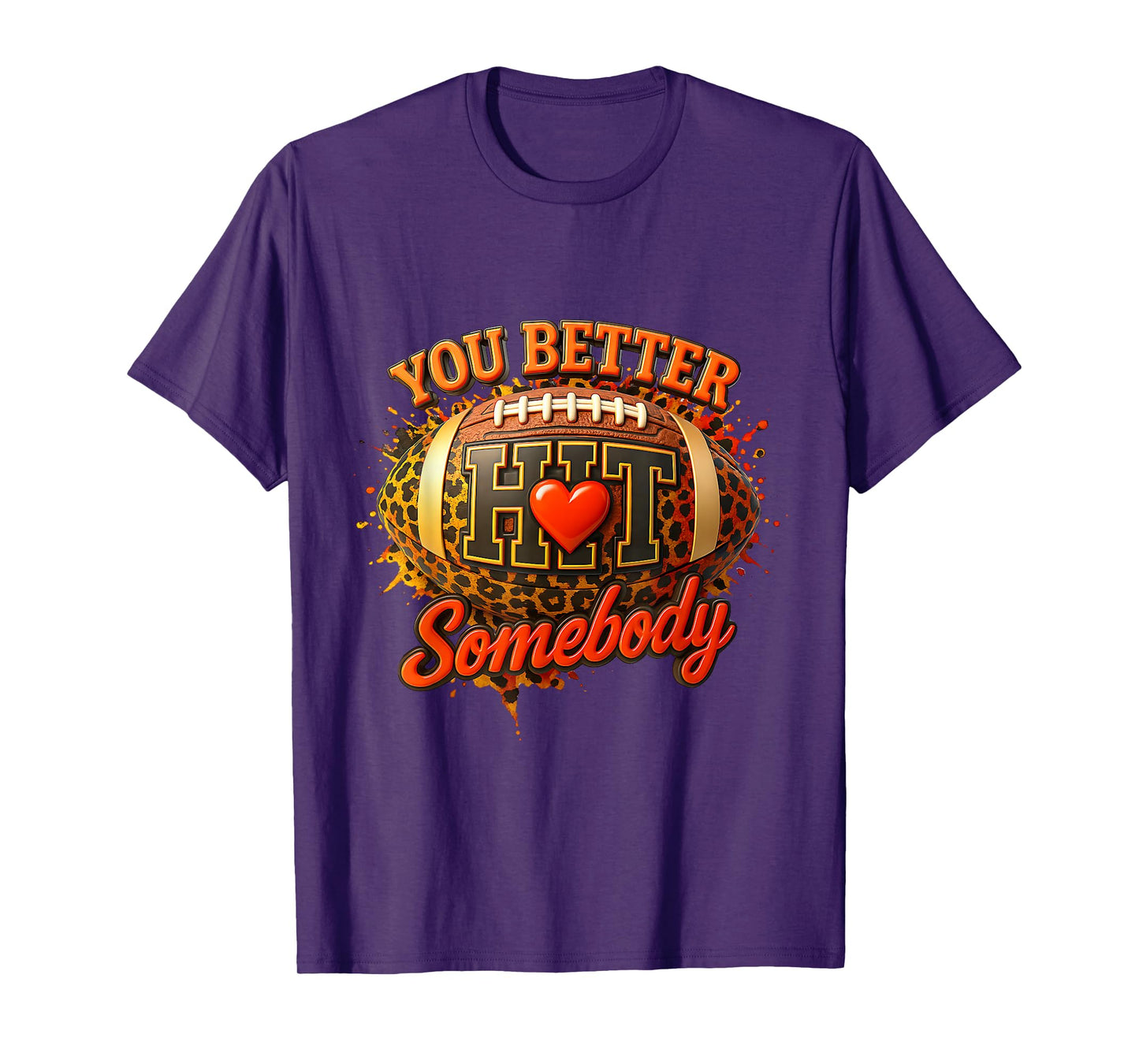You Better Hit a Somebody Game Football Season Leopard Ball T-Shirt