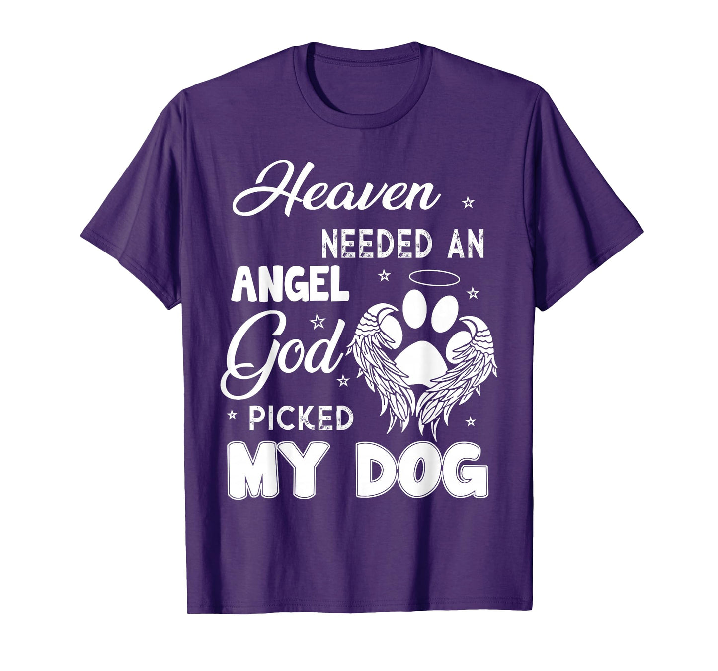 Heaven Needed An Angel God Picked My Dog T-Shirt