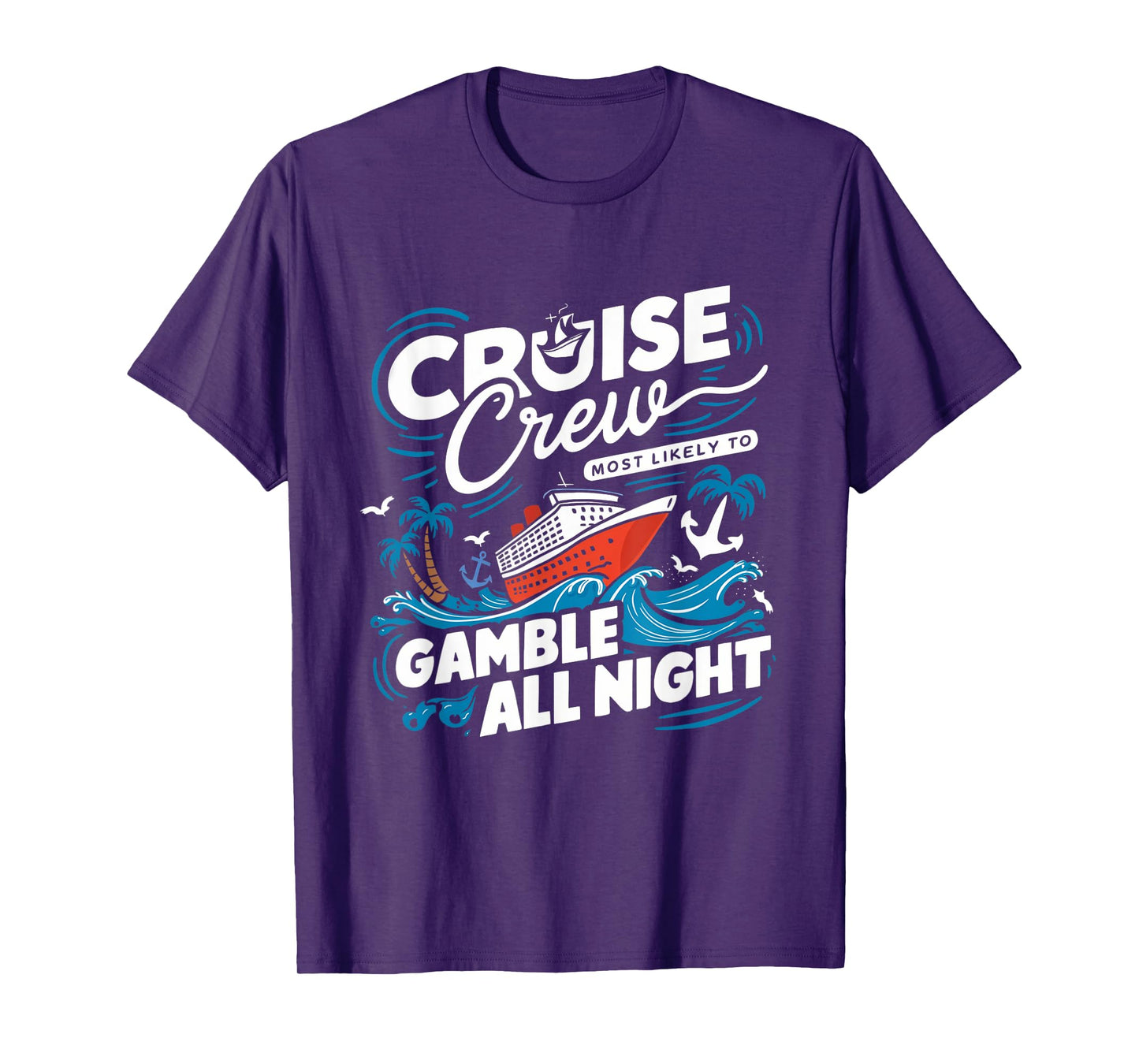 Cruise Crew Gamble All Night Funny Cruise Nightlife Gambling T-Shirt