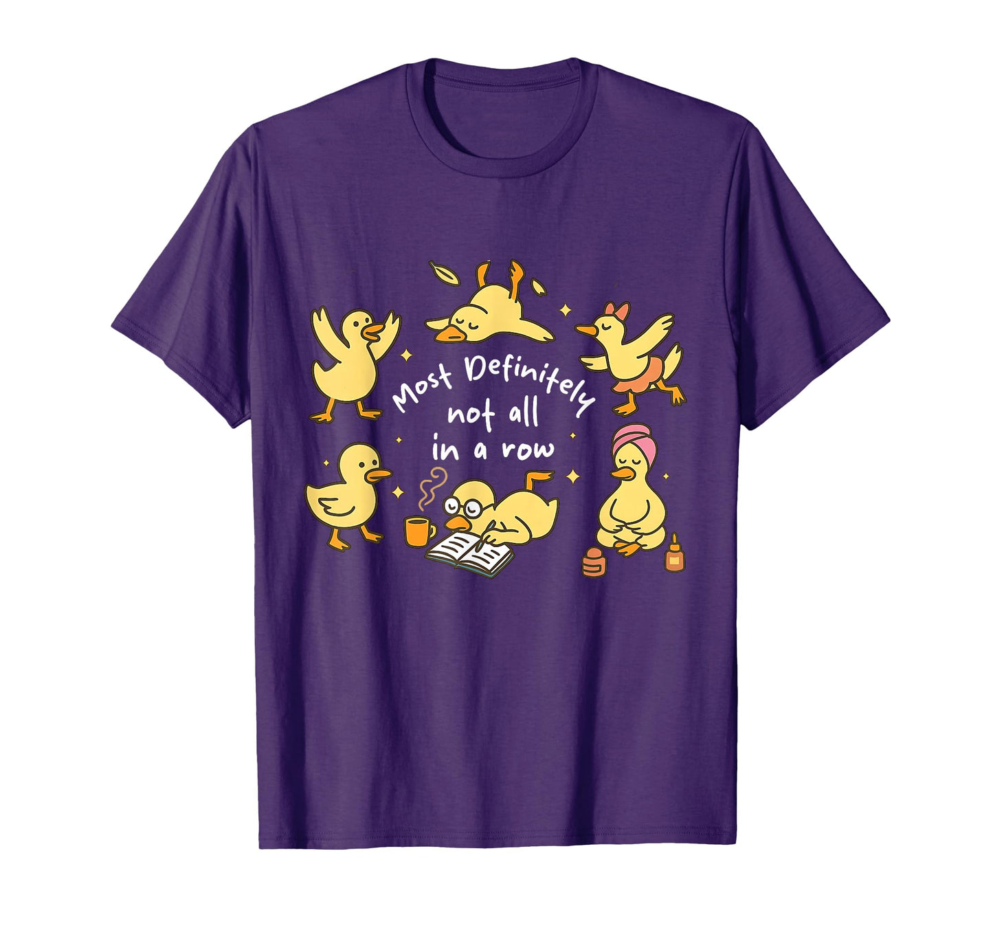 Mental Health Most Definitely Not All In A Row Funny Duck T-Shirt