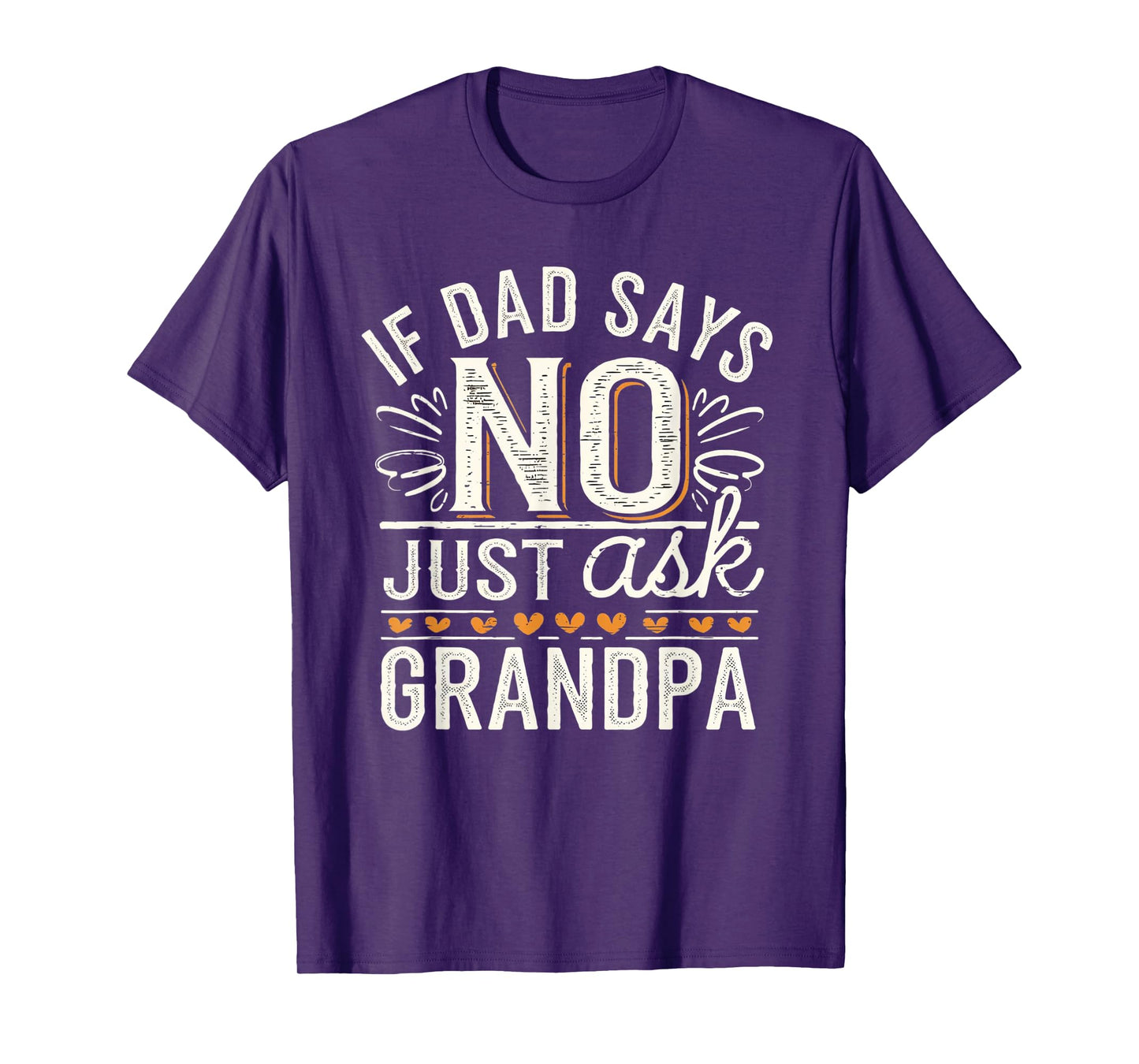 If Dad Says No Just Ask Grandpa Funny Fathers Day T-Shirt