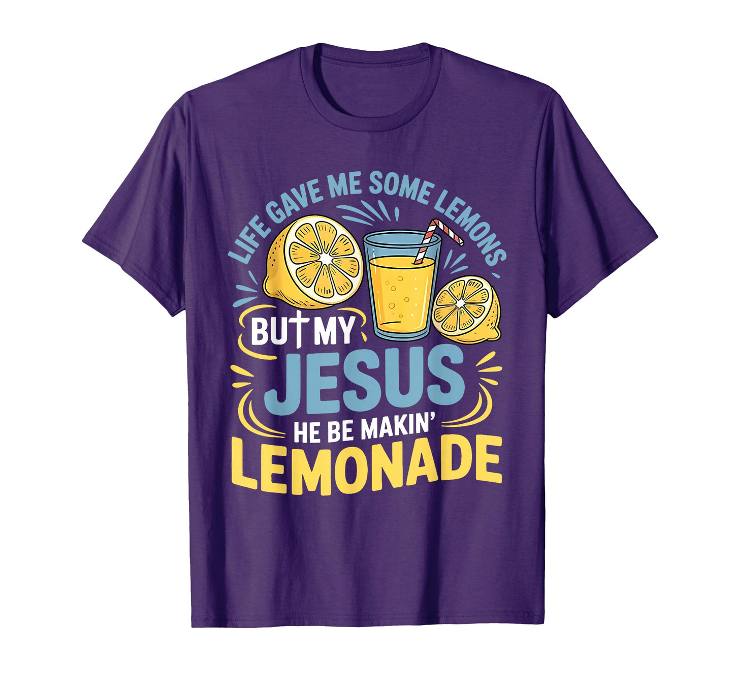 Life Gave Me Some Lemons But My Jesus He Be Making Lemonade T-Shirt