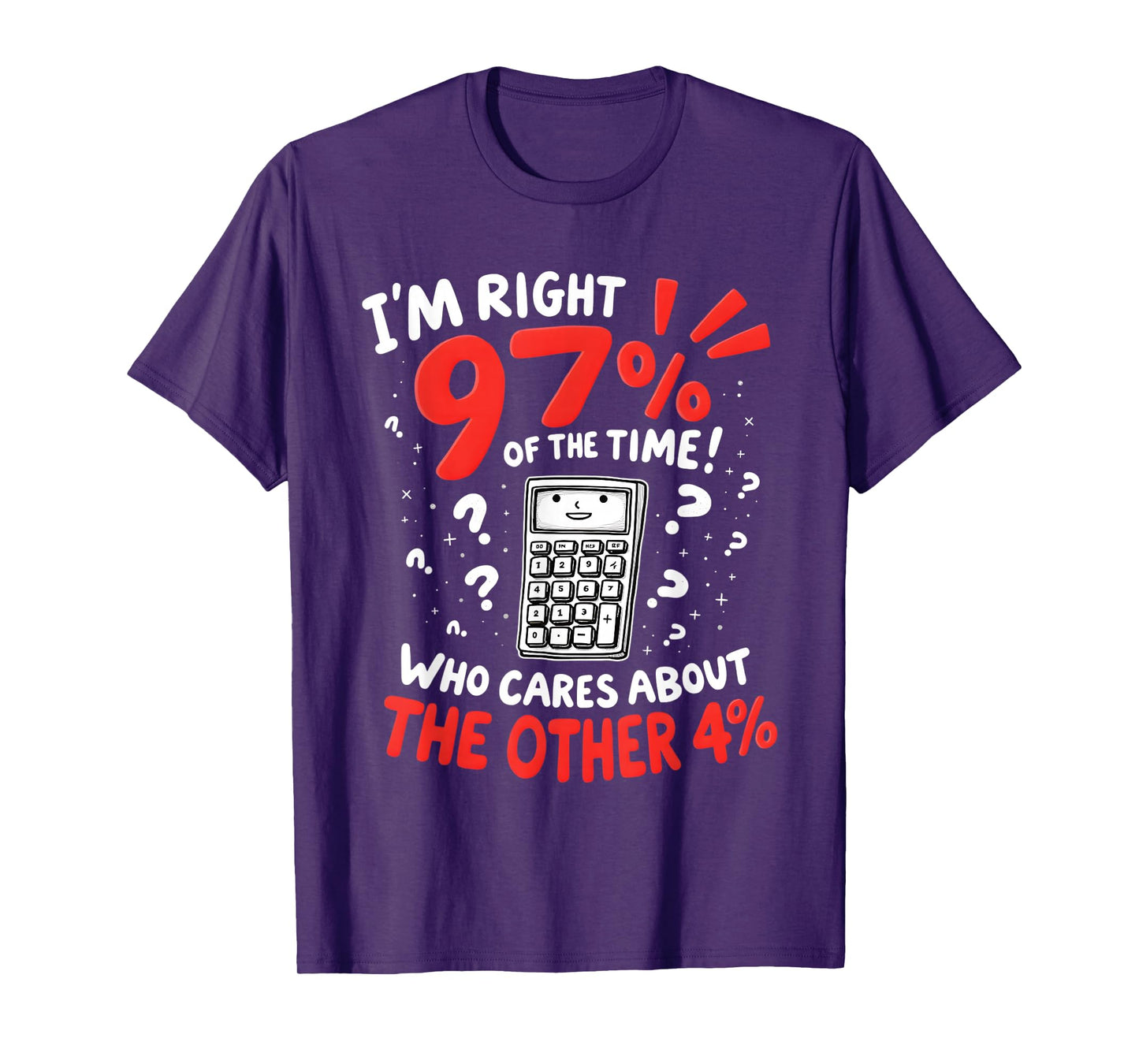 I'm Right 97% Of The Time Funny Calculator T-Shirt