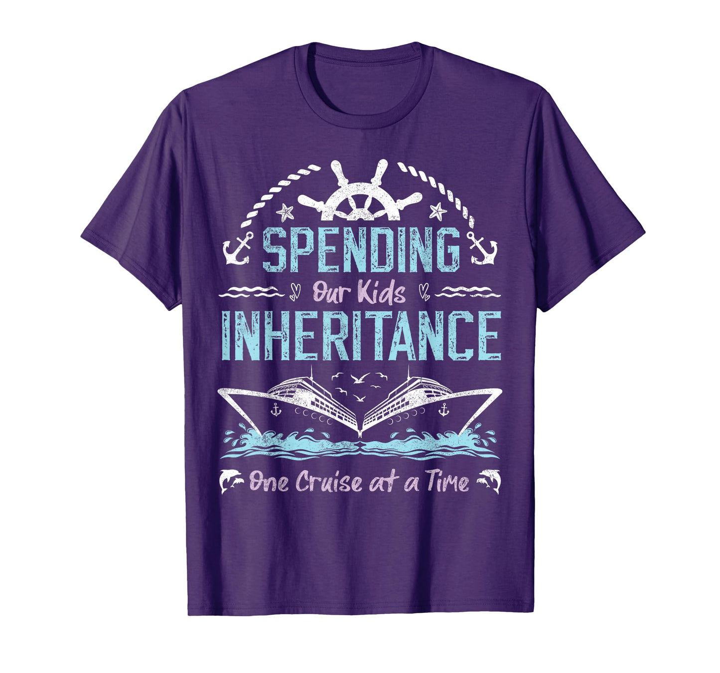 Spending Our Kids Inheritance One Cruise at a Time funny T-Shirt