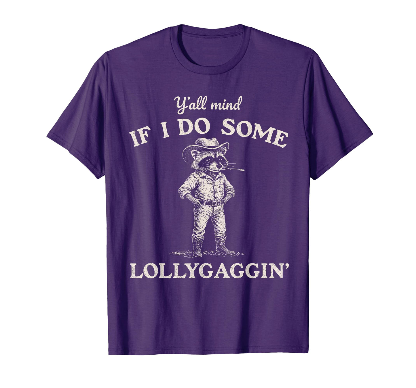 Y'all Mind If I Do Some Lollygaggin, Funny Cowboy Raccoon T-Shirt