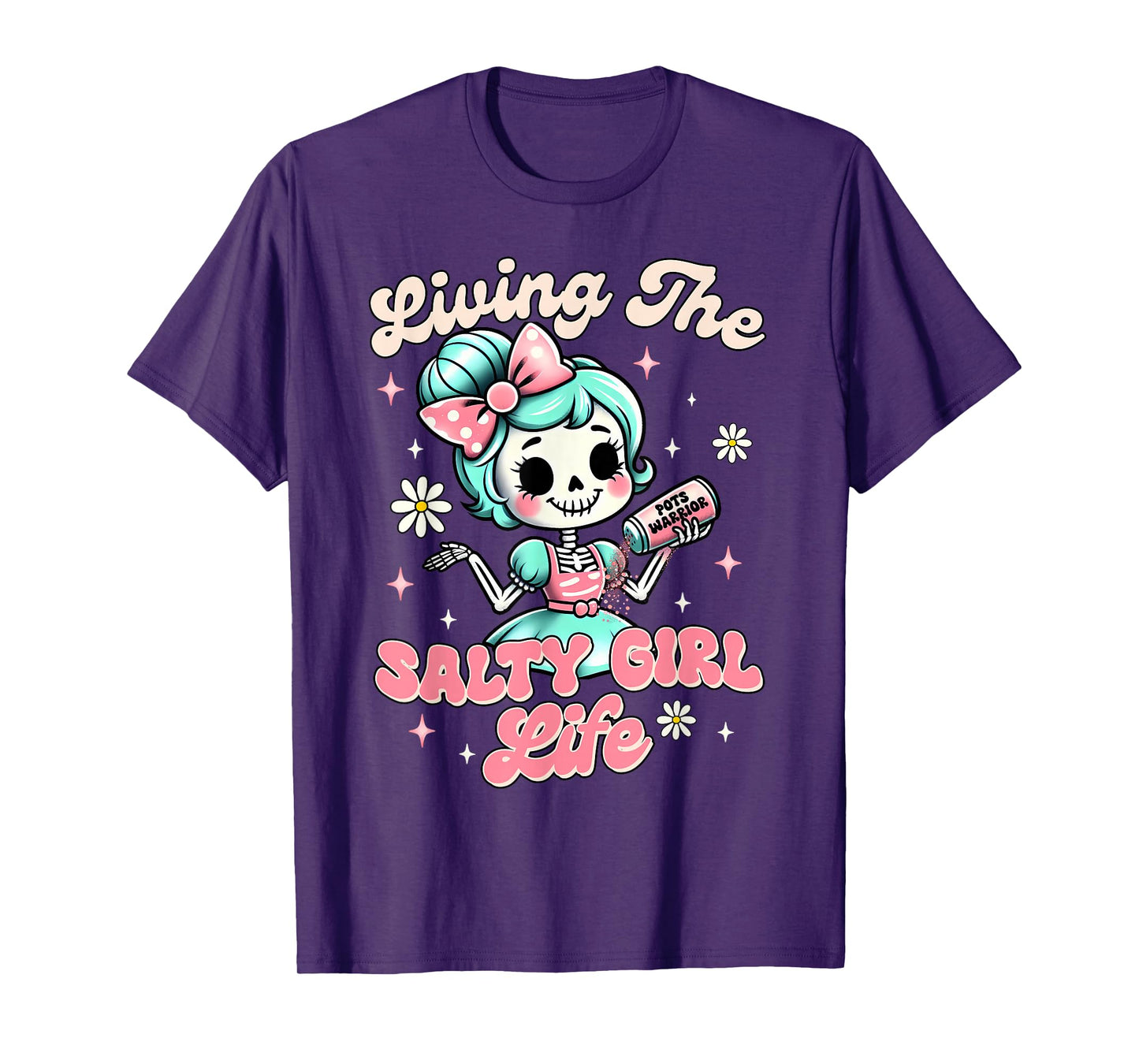 POTS Syndrome POTS Warrior Living The Salty A Girl A Life T-Shirt