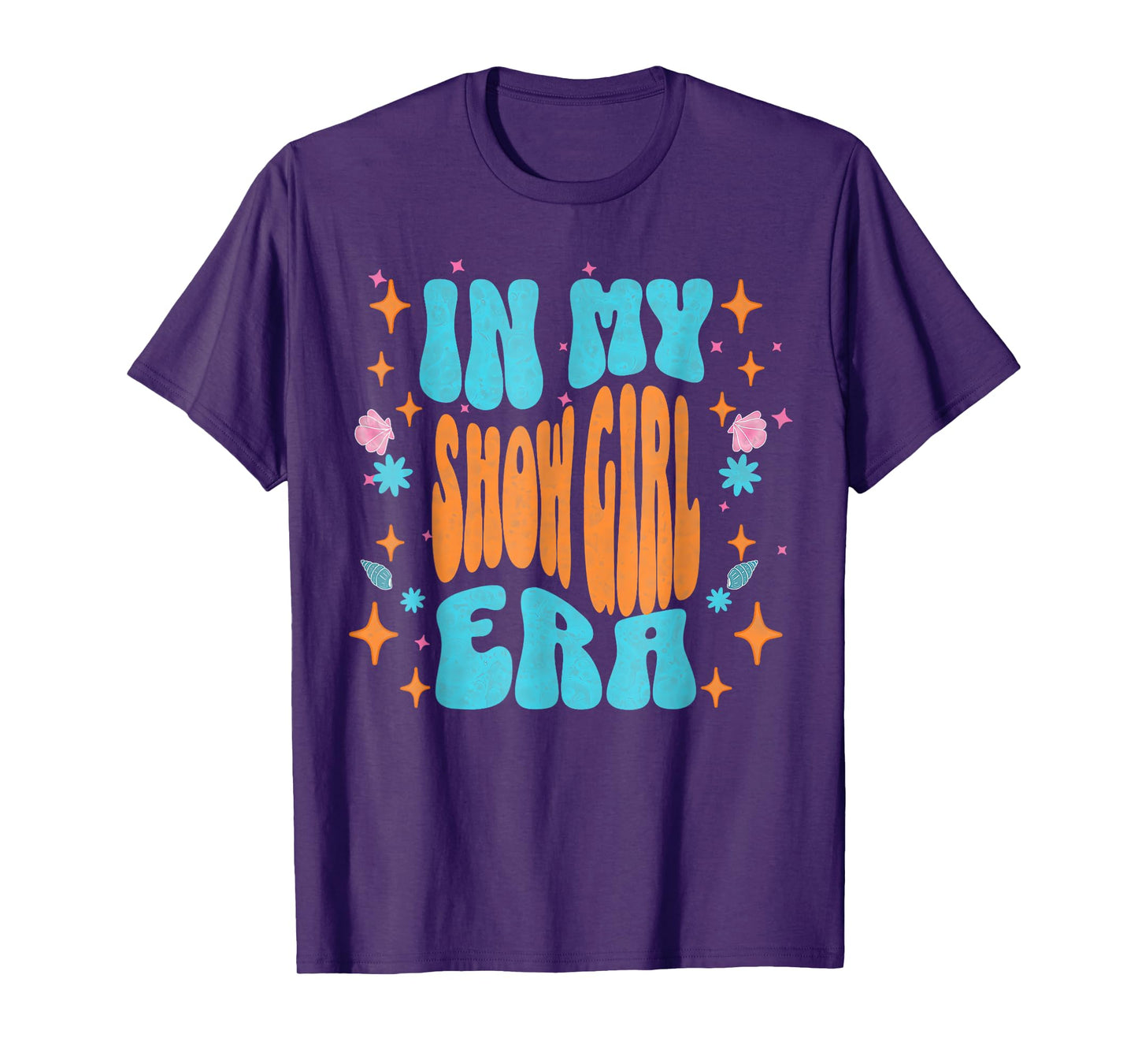 Show Girl Life in My Show Girl Era Groovy T-Shirt