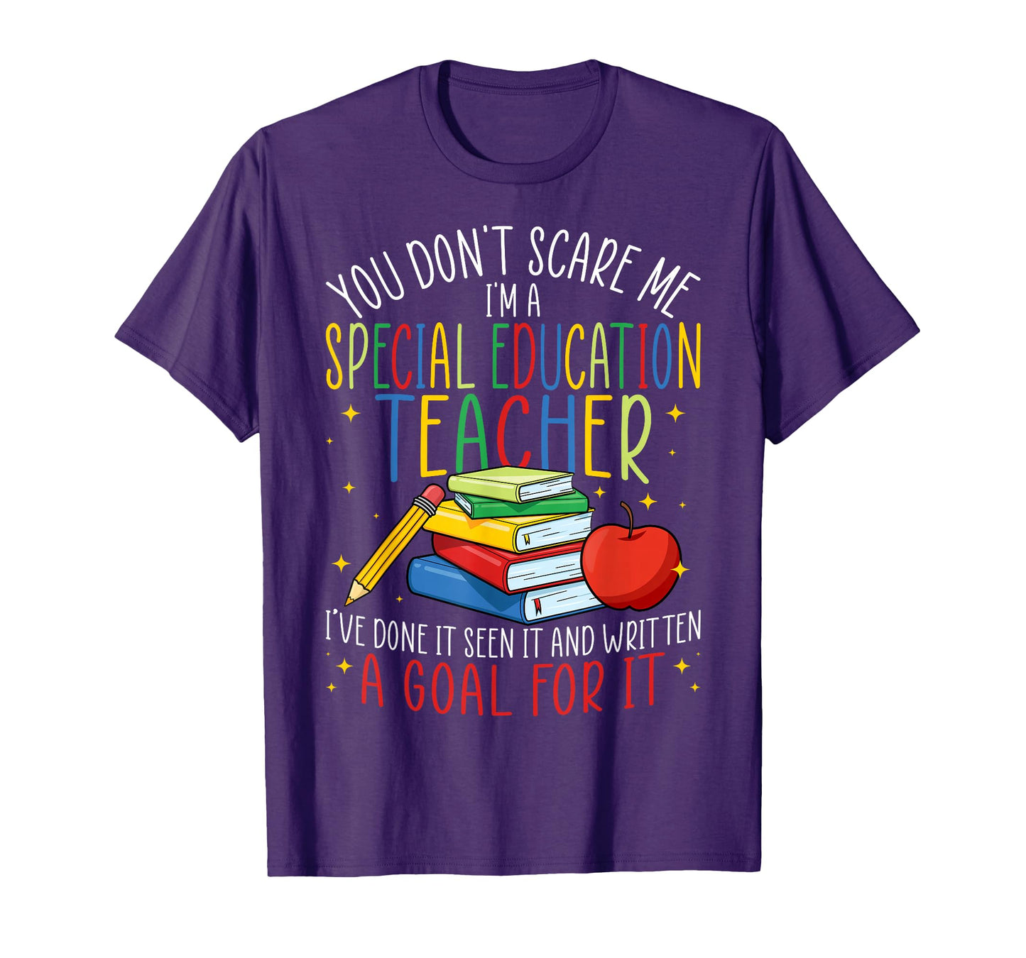 You Don't Scare Me I'm a Special Education SPED Teacher T-Shirt