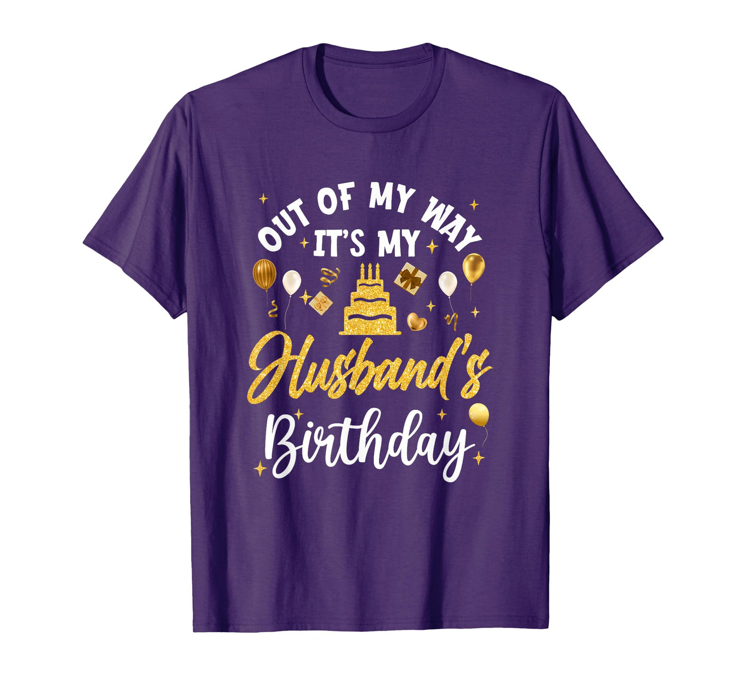 Out Of My Way It's My Husband Birthday Party Matching T-Shirt