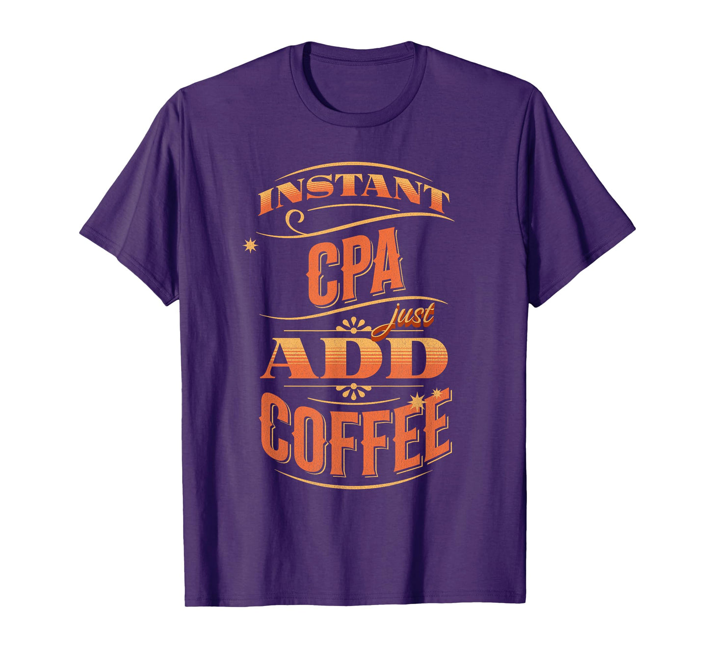 Instant CPA Just Add Coffee T-Shirt