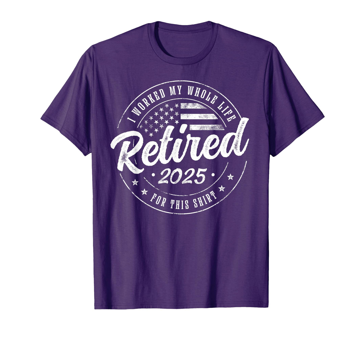 Retirement 2025 Humor Gifts US Flag Retired 2025 I Worked My Whole Life For This Shirt, Not My Problem Anymore Unisex-Adults Black T-Shirt Small
