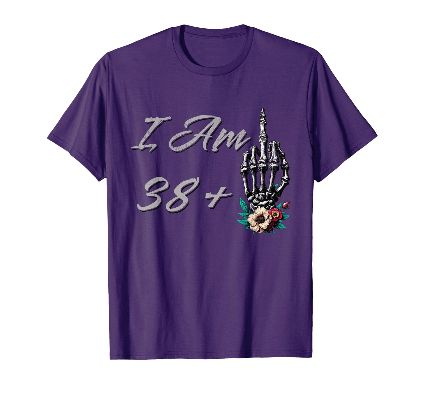 I Am 38 Plus 1 Middle Finger Skull Flowers 39th Birthday T-Shirt