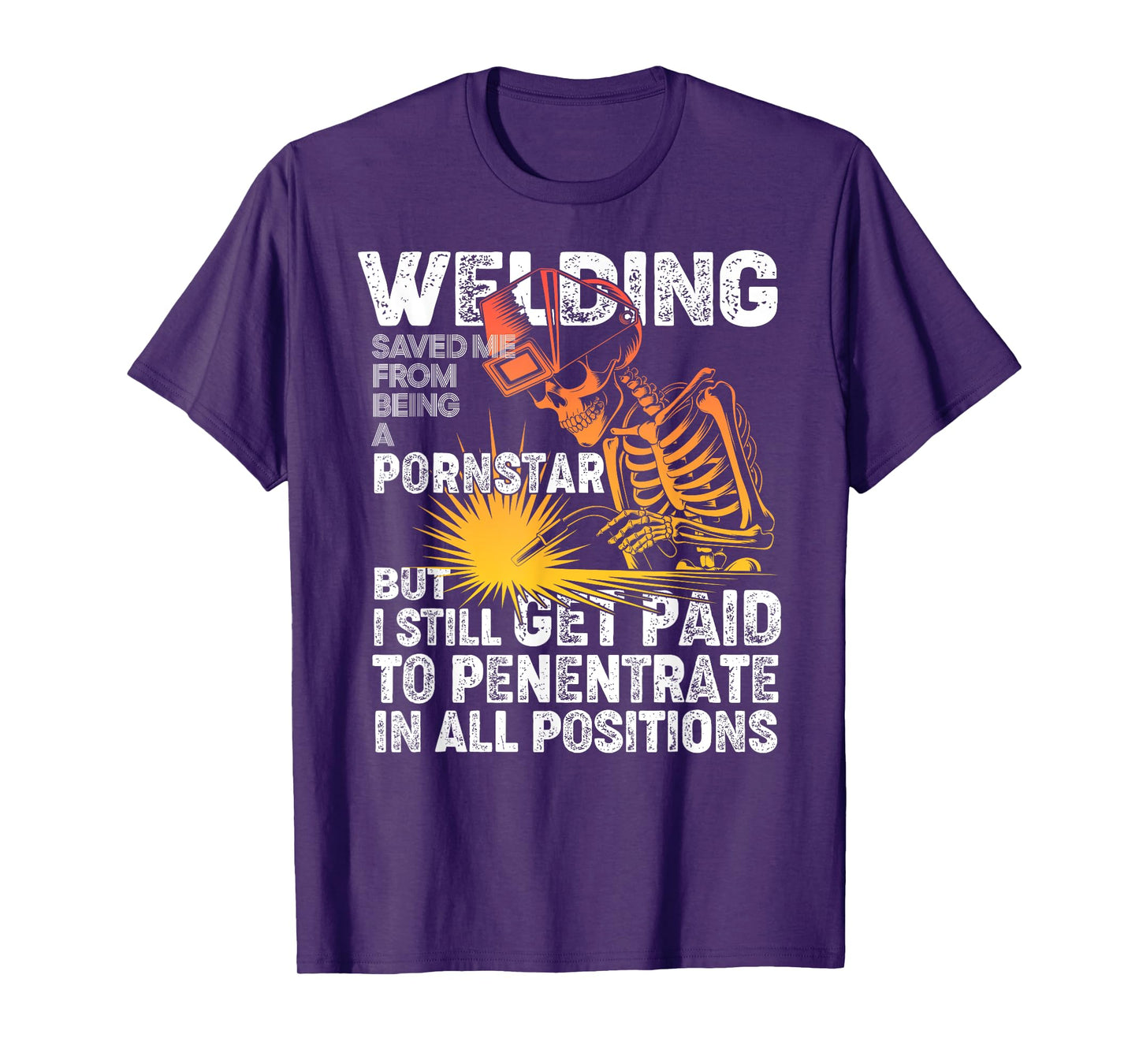 Welding Saved Me Being A Pornstar Funny Welder Tee - Tig Mig T-Shirt