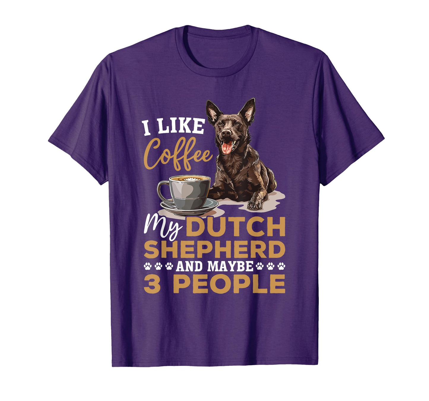 Dutch Shepherd Dog Breed Life is Better with Coffee and a Men Women Girls Kids T-Shirt