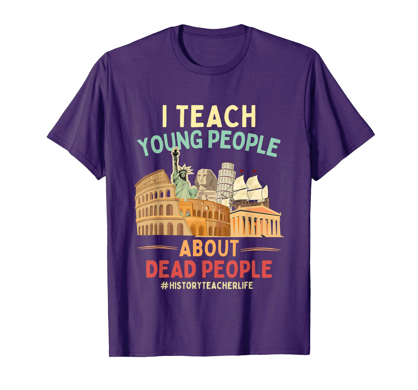 I Teach Young People About Dead People History Teachers T-Shirt