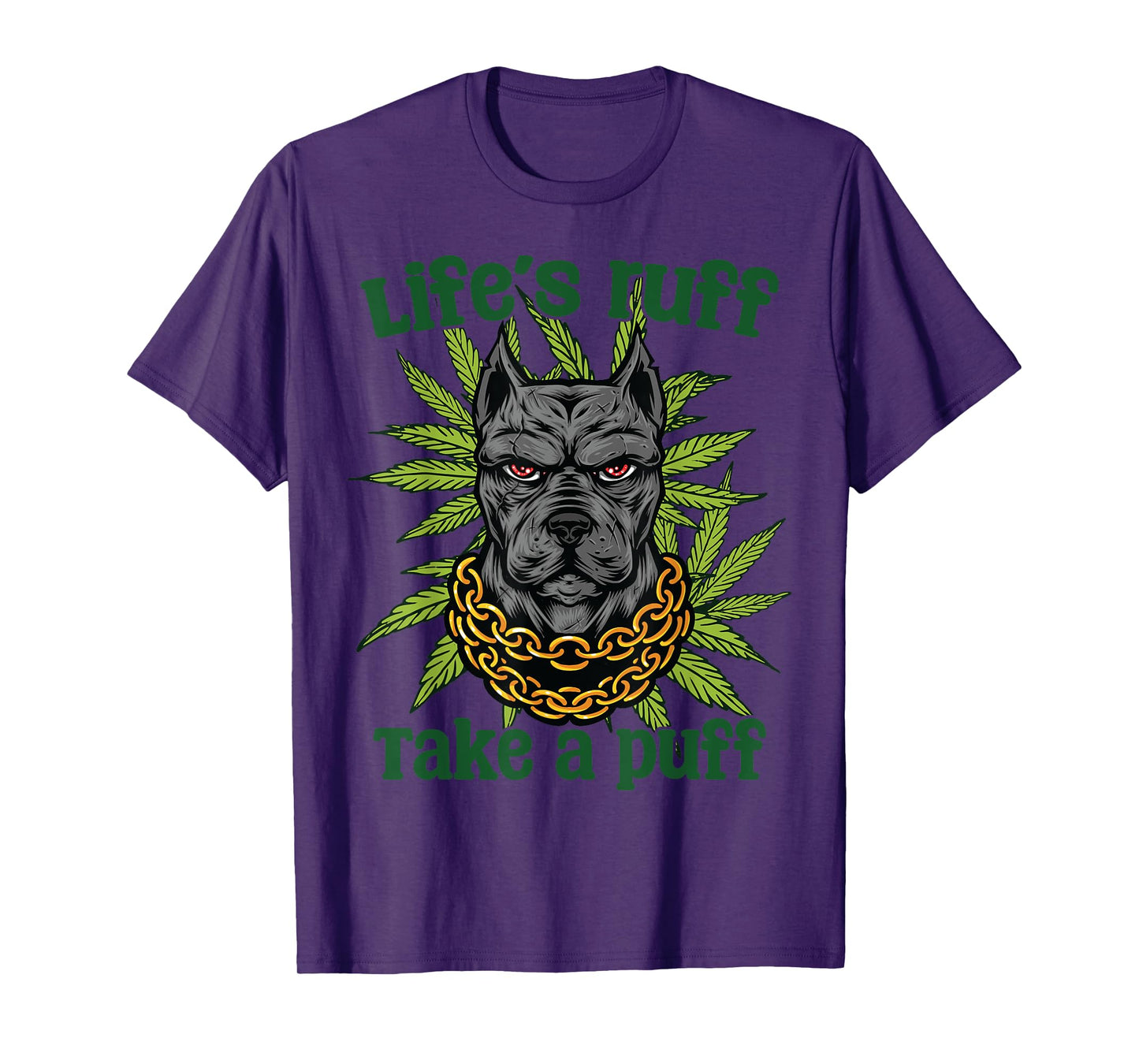 Life's Ruff Take A Puff Dog Cannabis Lovers Humor Art Men Women T-Shirt