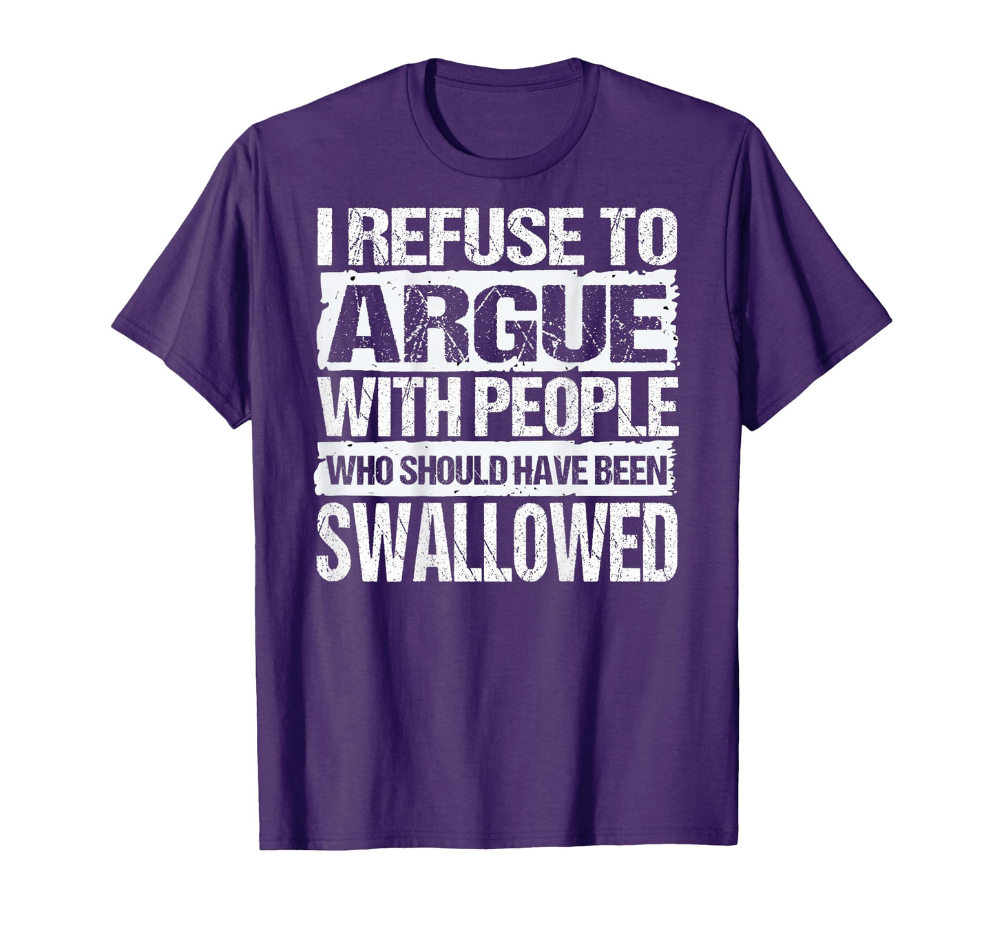 I Refuse to Argue with People Who Should Have Been (On Back) T-Shirt