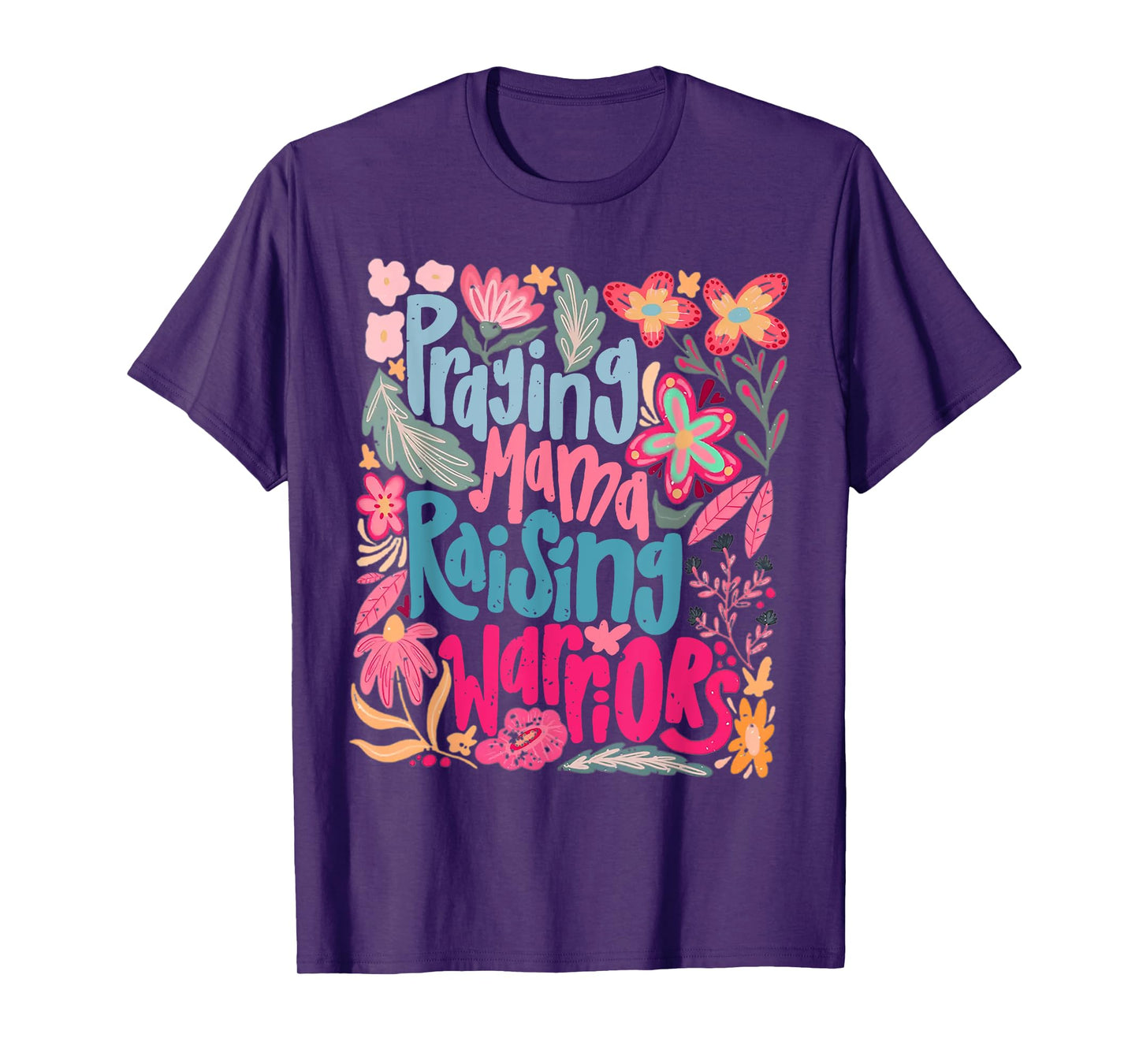 Praying Mama Raising Warriors Funny Wildflower Floral Mama T-Shirt