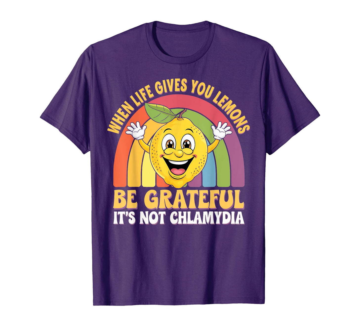 When Life Gives You Lemons Be Grateful It's Not Chlamydia T-Shirt