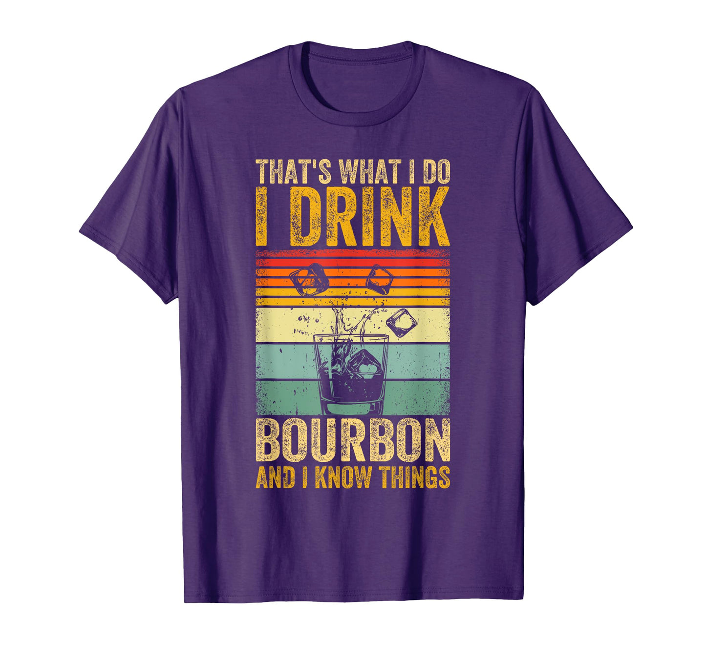 That's What I Do I Drink Bourbon And I Know Things Whiskey T-Shirt
