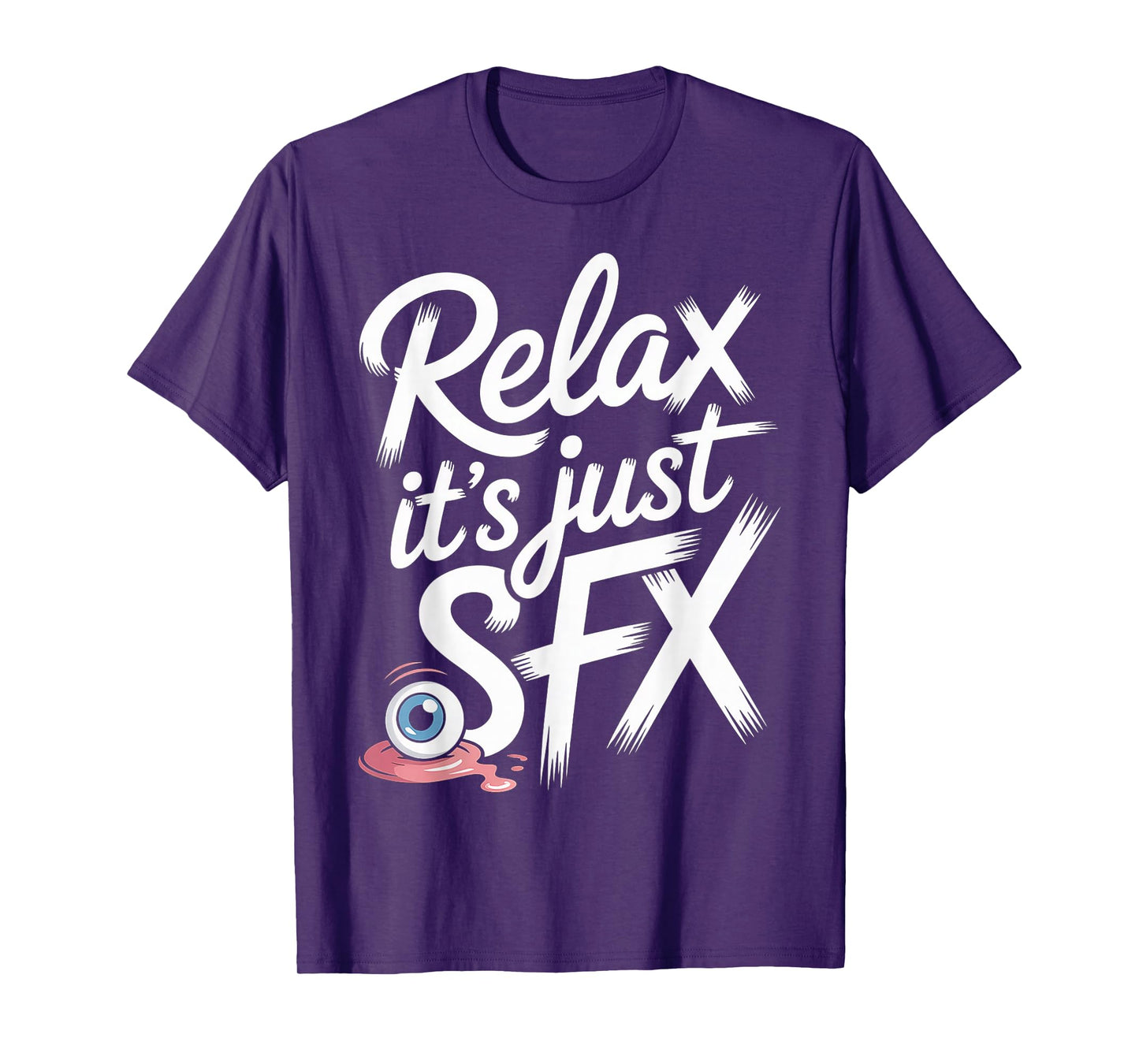 Relax It's Just SFX Makeup Artist Work Movie Film - T-Shirt