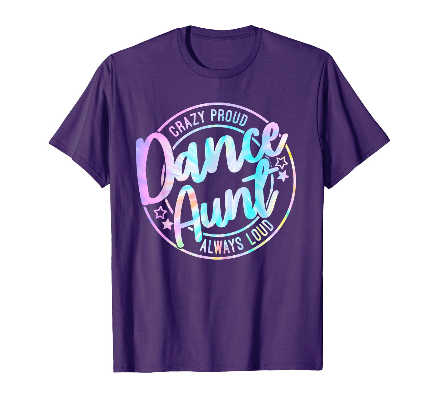 Crazy Proud Tie Dye Dance Aunt Dancing Dancer Auntie Life T-Shirt