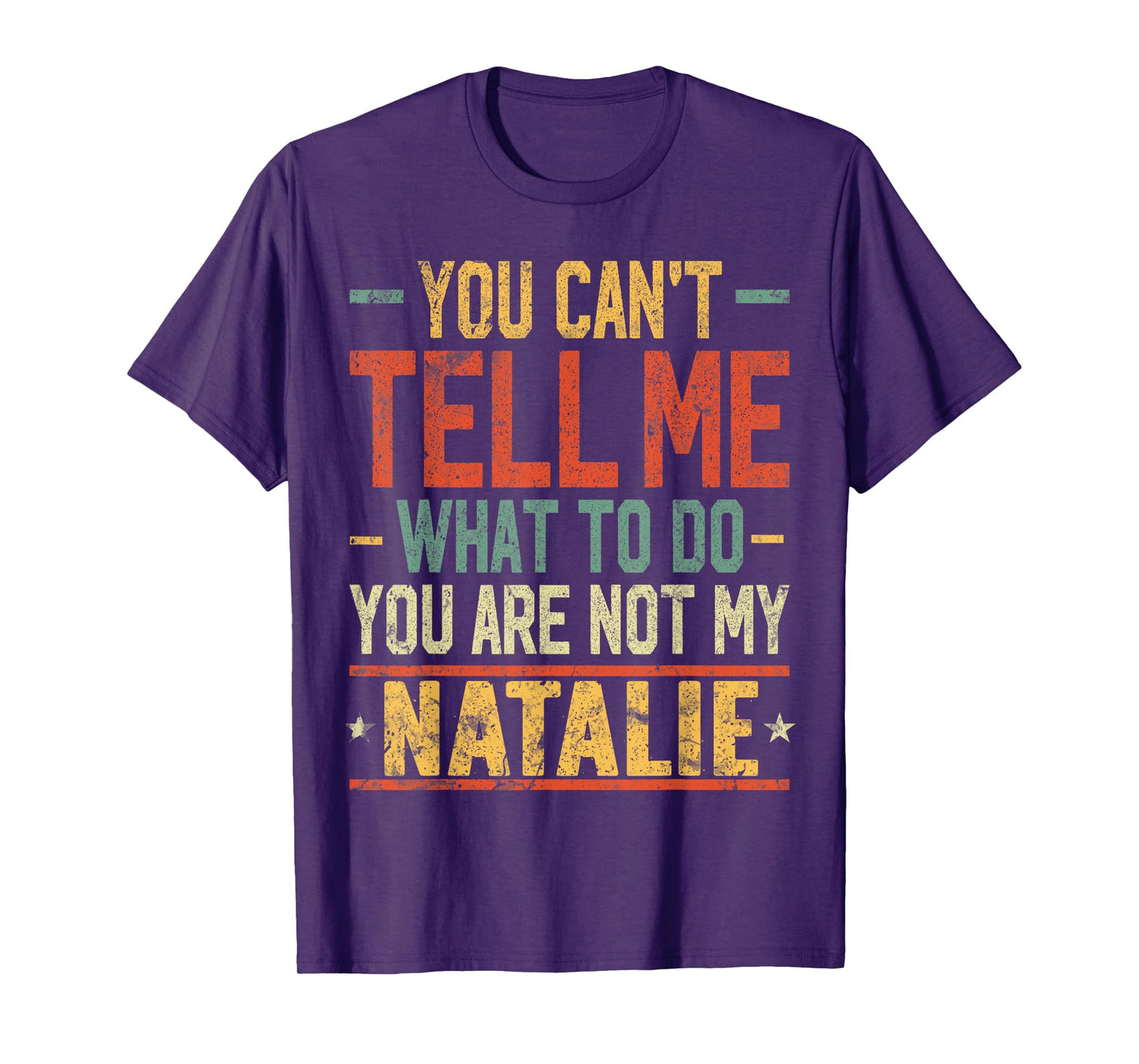 You Can't Tell Me What to Do You are Not My Natalie T-Shirt