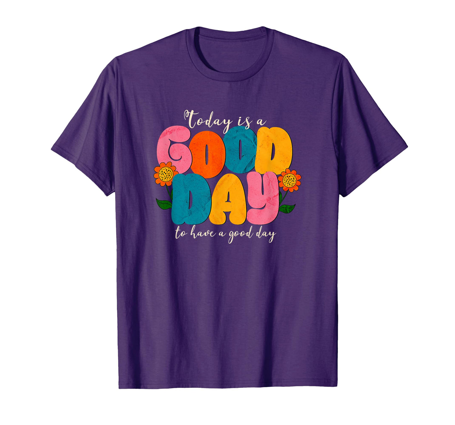 Today is a Good Day to have a Good Day T-Shirt